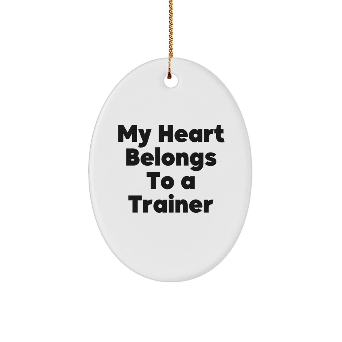 Funny Trainer Oval Ornament Gifts for Trainers from Friends - 'My Heart Belongs To A Trainer' - Image 1