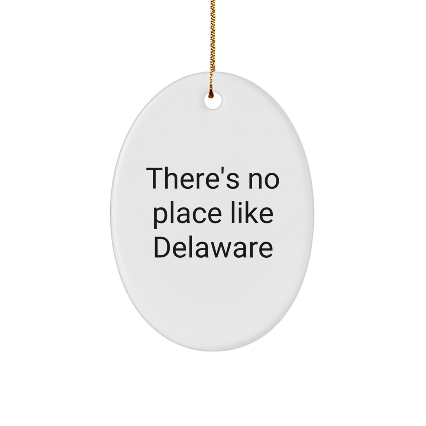 Delaware Gifts from Men - Oval Ornament with Funny Quote There's No Place Like Delaware, Christmas Decoration - Image 1