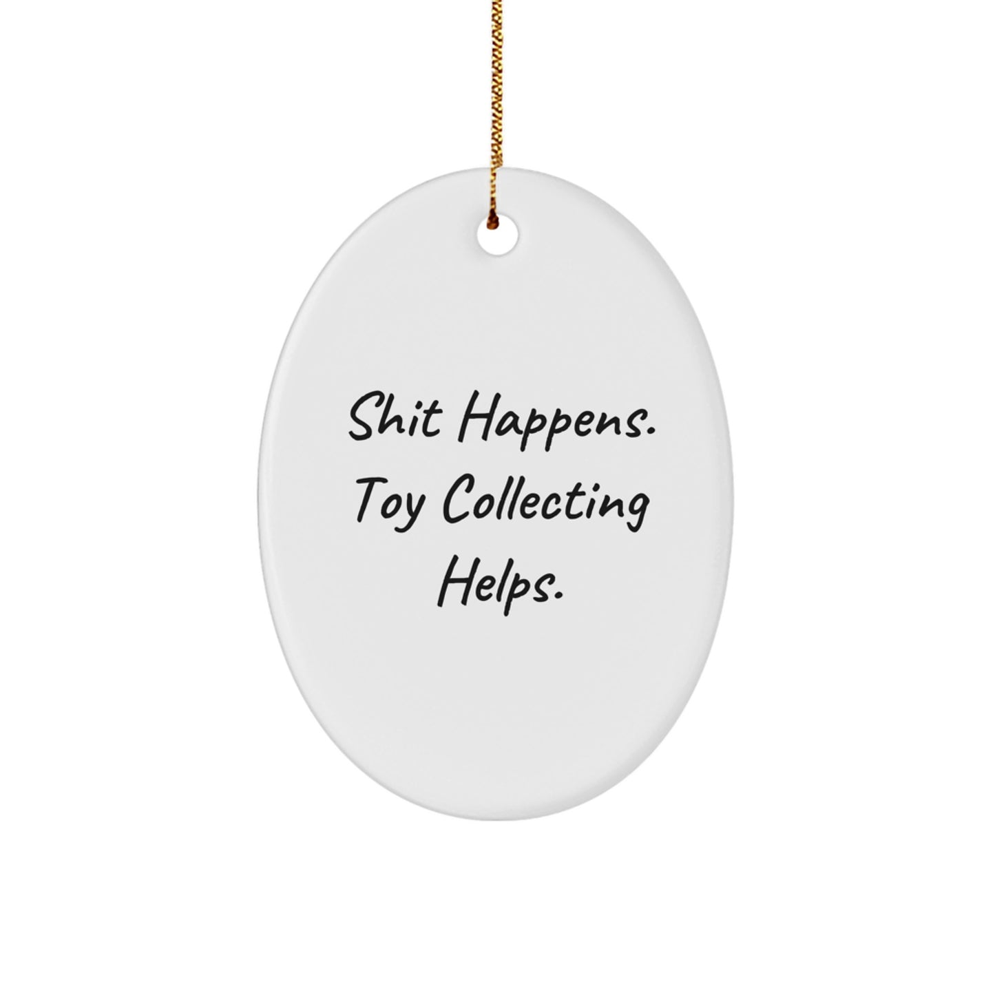 Funny Toy Collecting Gifts: Oval Ornament, Shit Happens Quote, Christmas Decorations for Men, Women, Friends, Coworkers, Family from Gifts for Toy Collecting Enthusiasts - Image 1