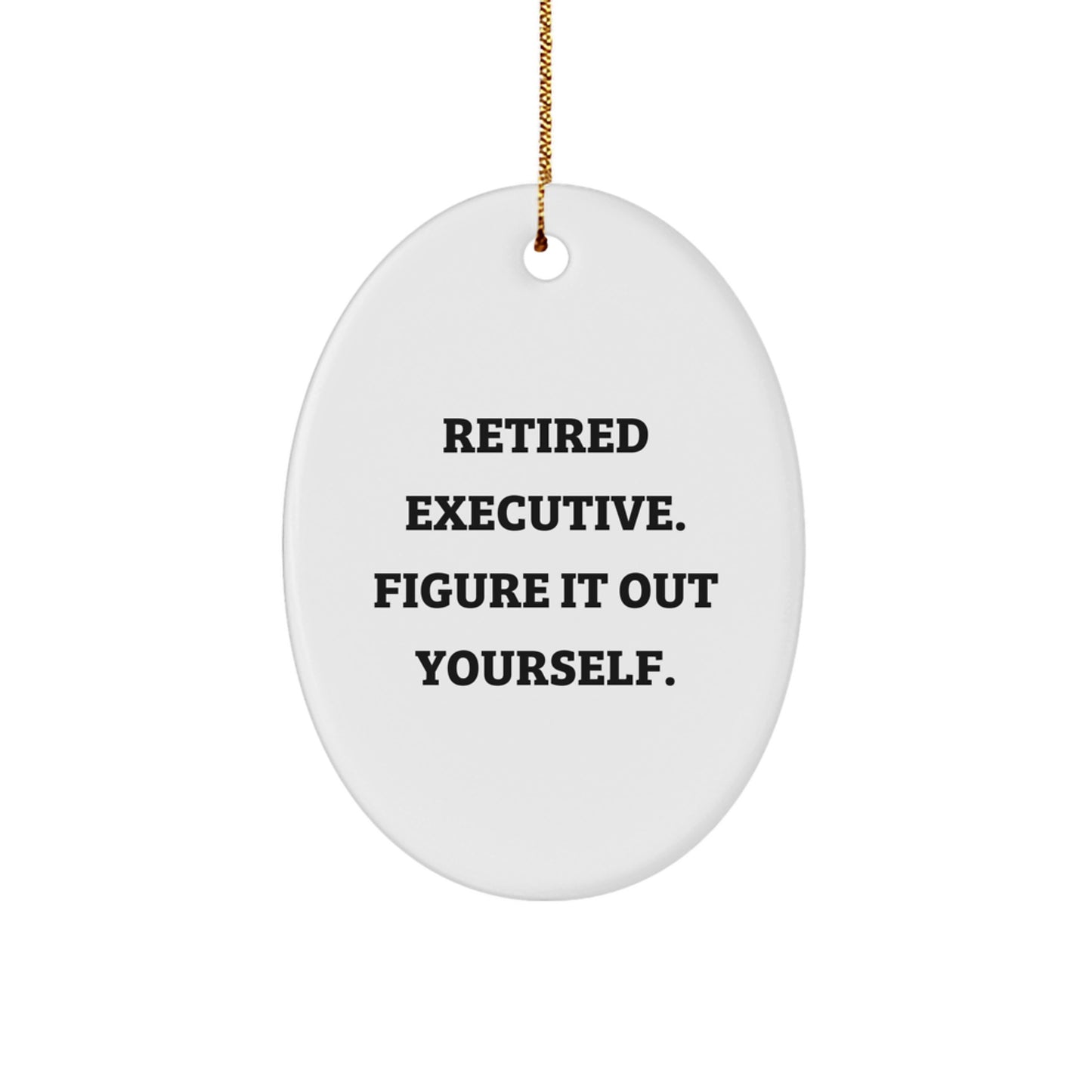 Funny Executive Gifts from Friends for Retired Executives - Oval Ornament Quote 'Figure It Out Yourself' for Christmas - Image 1