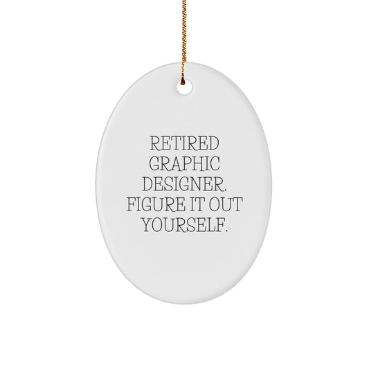 Graphic Designer Gifts from Friends - Retired Graphic Designer Quote Oval Ornament, Christmas Unique Gifts - Image 1