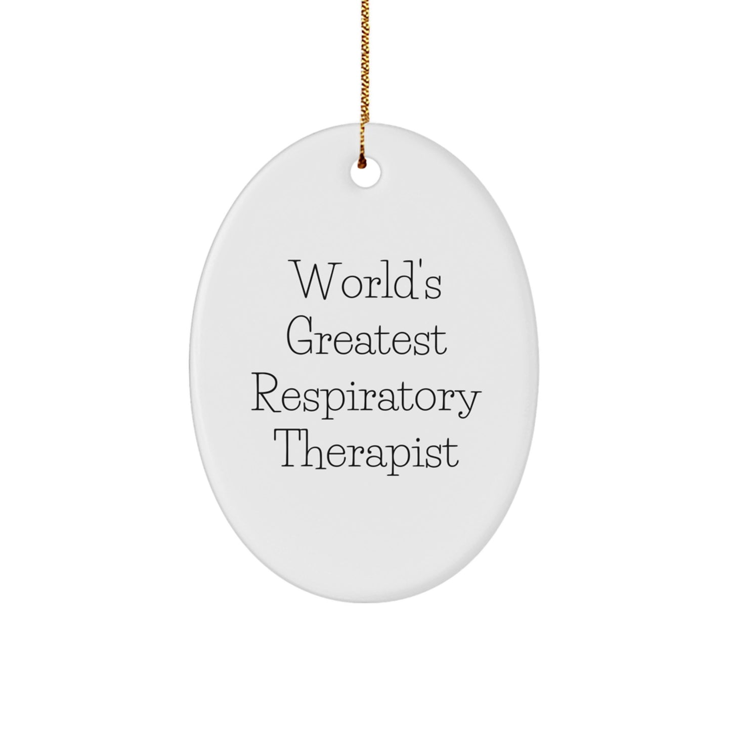 Funny Inspirational Gifts for Respiratory Therapist Oval Ornament - World's Greatest Respiratory Therapist Gifts from Friends to Family at Christmas - Image 1