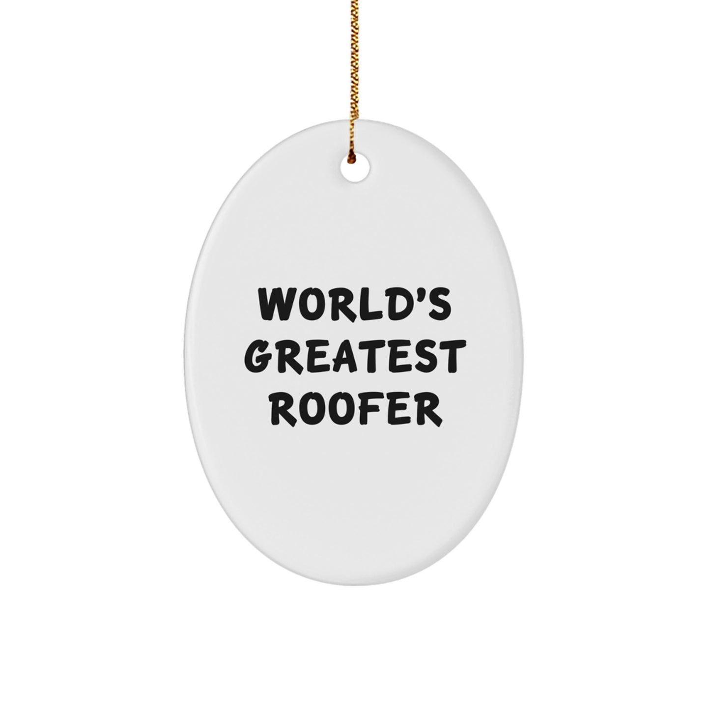 World's Greatest Roofer, Funny Christmas Unique Gifts for Roofer from Friends, Oval Ornament Decorations - Image 1
