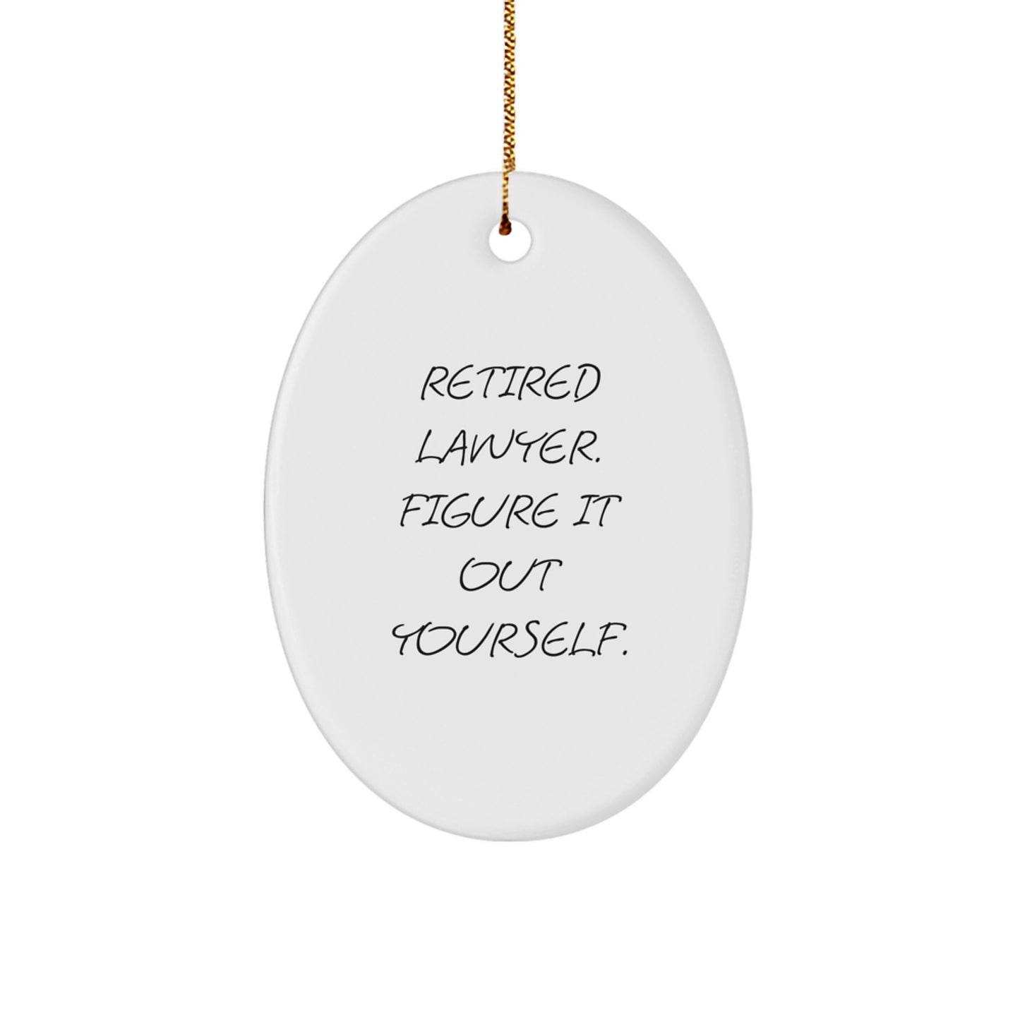 Funny Lawyer Gifts, Unique Oval Ornament for Men, Women, or Friends from Retired Lawyer - 'Figure It Out Yourself' Quote, Christmas Decoration - Image 1