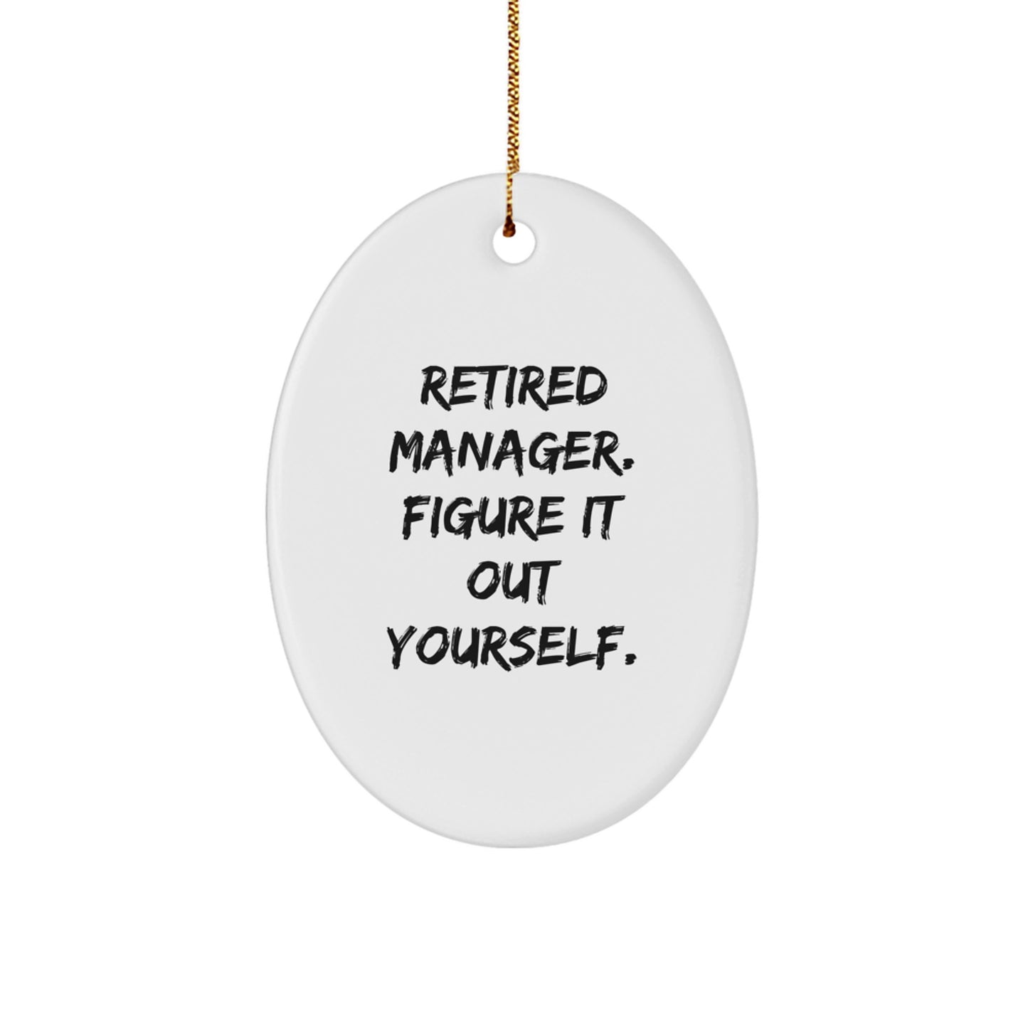 Funny Quote Gifts from Friends for Manager - Oval Ornament, Christmas Unique Gifts, Manager Retirement Gifts - Image 1