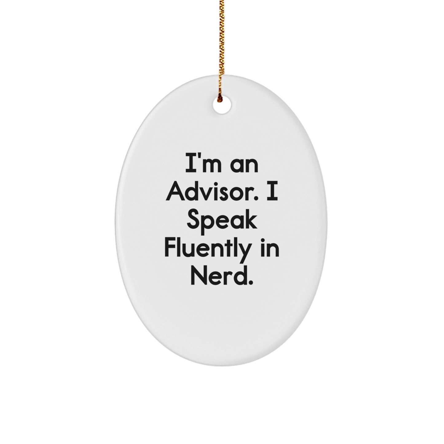 Funny Advisor Gifts for Men, Women, Friends, Coworkers, or Family - Oval Ornament with 'I'm An Advisor. I Speak Fluently In genius.' Quote - Unique Christmas Unique Gifts - Image 1
