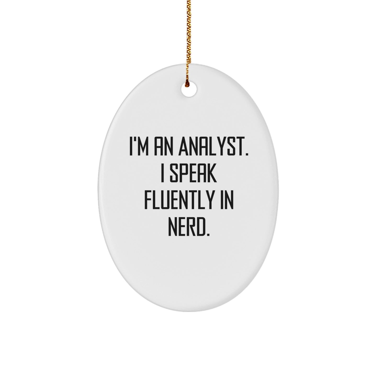 Funny Analyst Gifts from Men for Christmas, Oval Ornament with 'I'm An Analyst. I Speak Fluently In genius.' Quote, Unique Christmas Unique Gifts for Analyst - Image 1