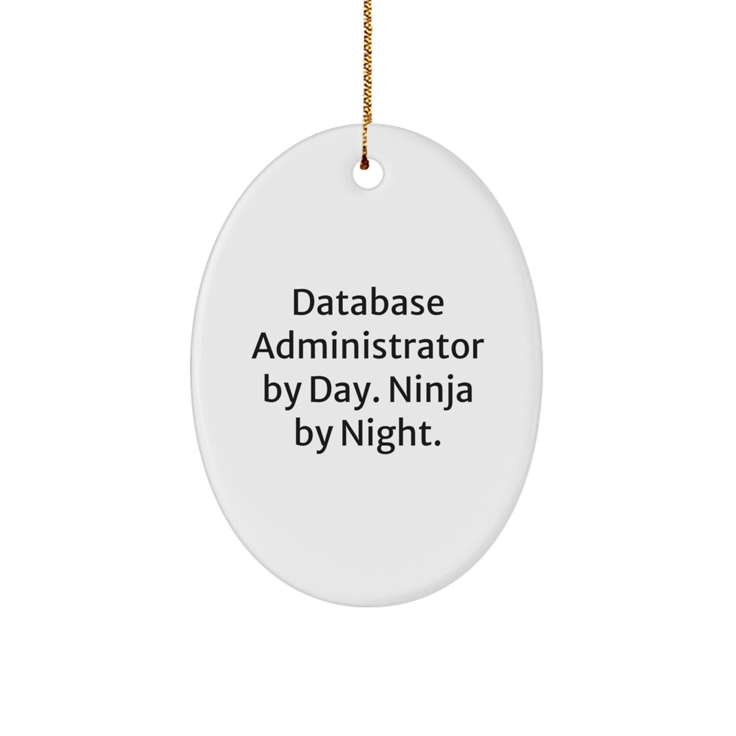 Funny Gifts from Database Administrator Friends for Christmas - Oval Ornament, 'Database Administrator By Day. Ninja By Night.' - Image 1