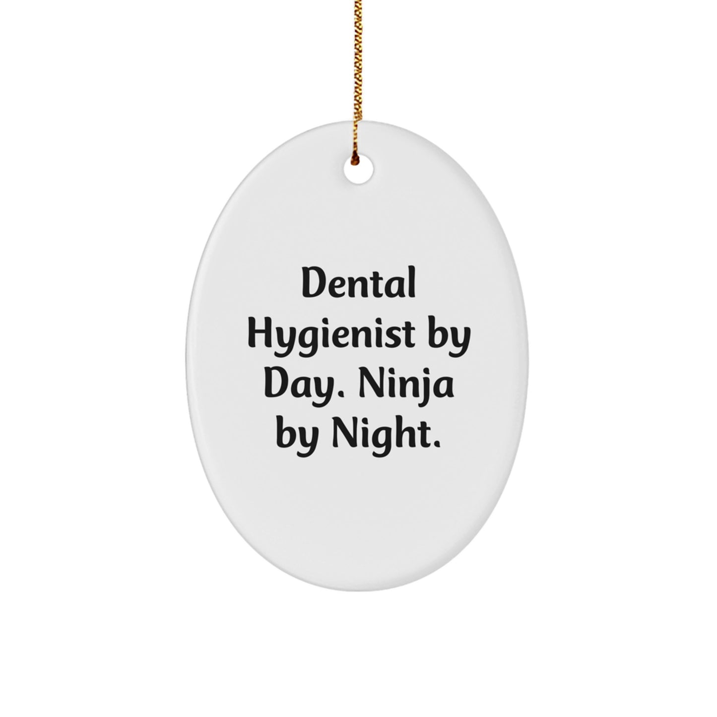 Funny Dental Hygienist Gifts from Men - Dental Hygienist Oval Ornament for Christmas Unique Gifts - Gifts for Dental Hygienist By Day. Ninja By Night. - Image 1
