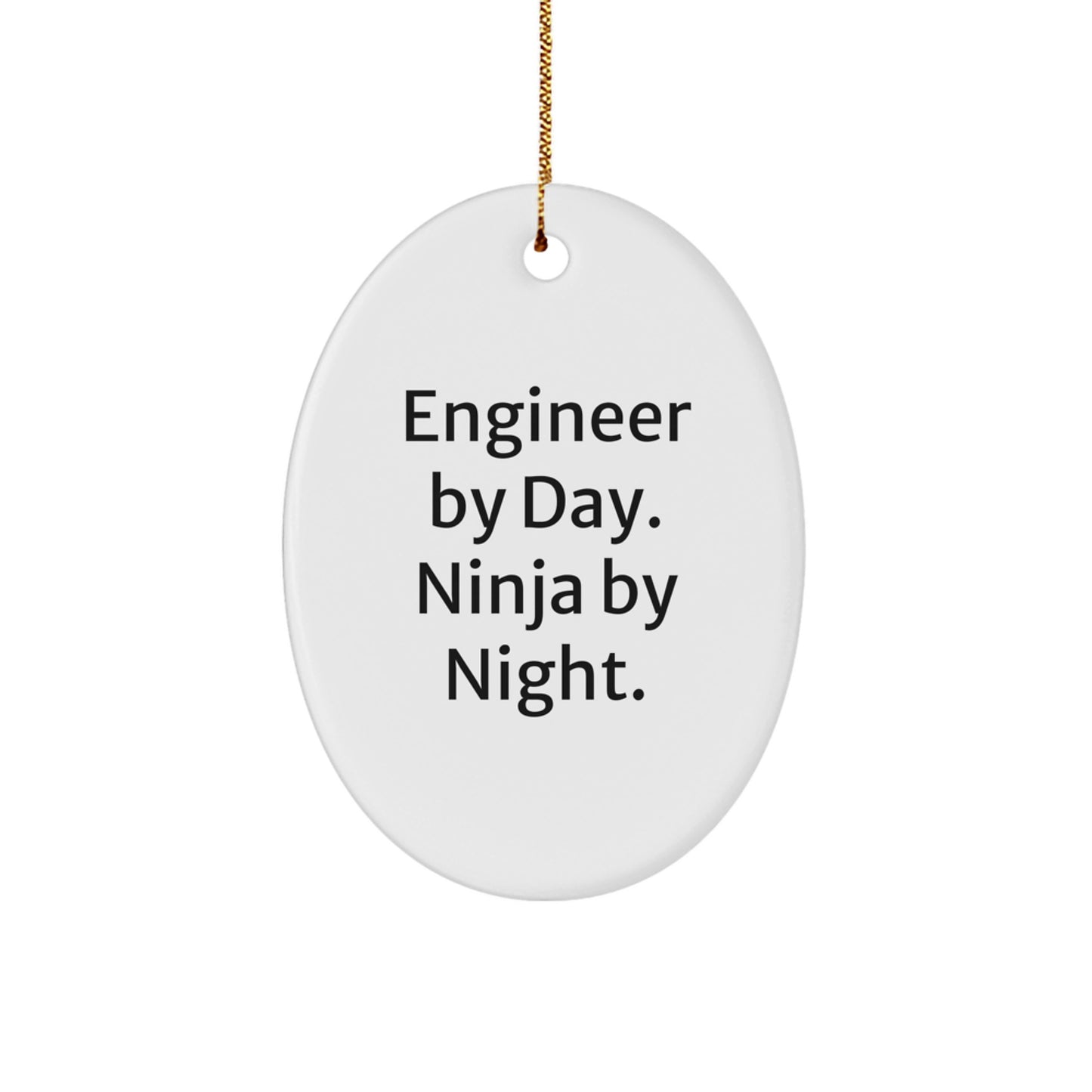 Engineer Gifts from Men - Funny Quote Oval Ornament for Engineer By Day Ninja By Night Christmas Unique Gifts - Image 1
