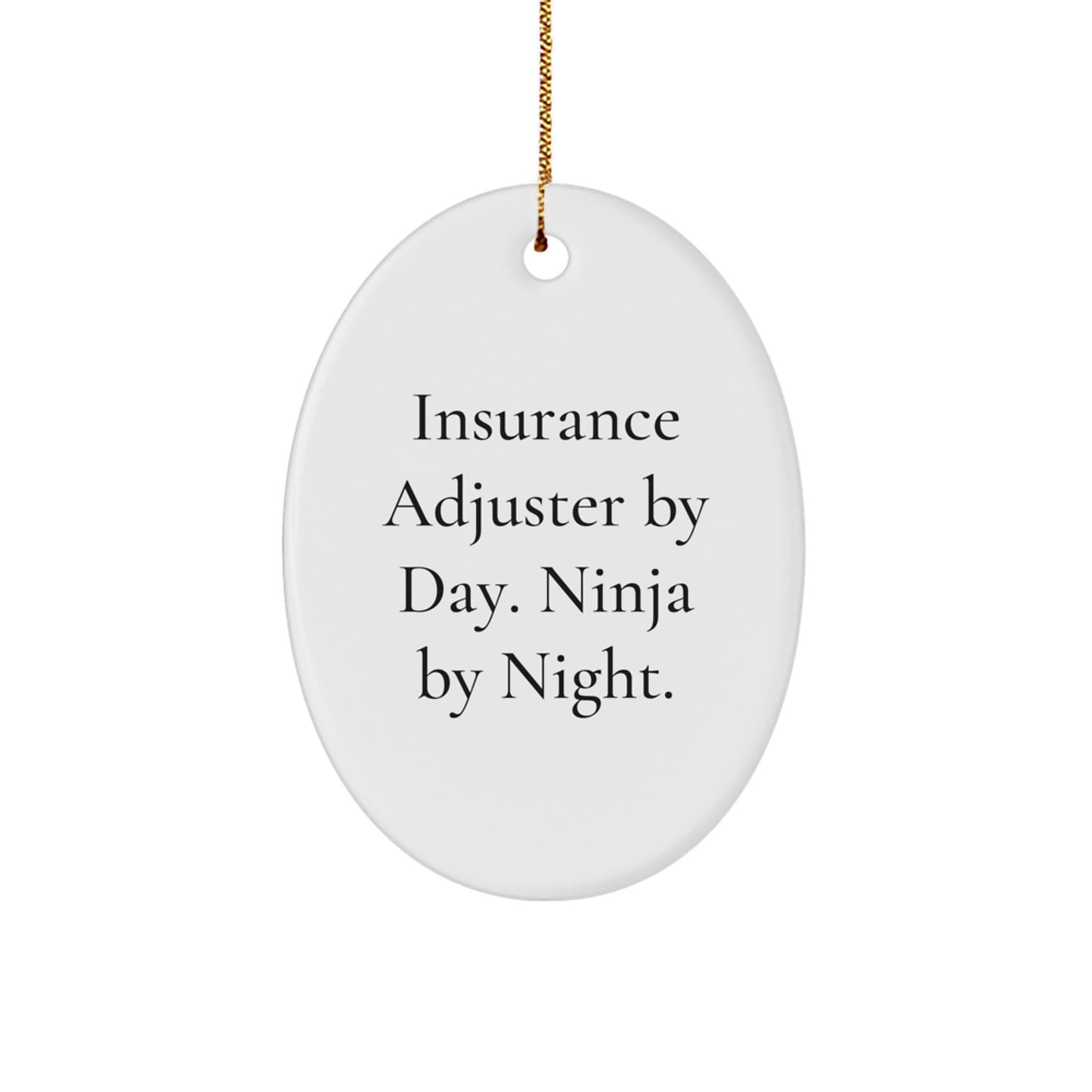 Insurance Adjuster Gifts from Men - Oval Ornament, 'Insurance Adjuster By Day. Ninja By Night.' Quote, Christmas Unique Gifts - Image 1