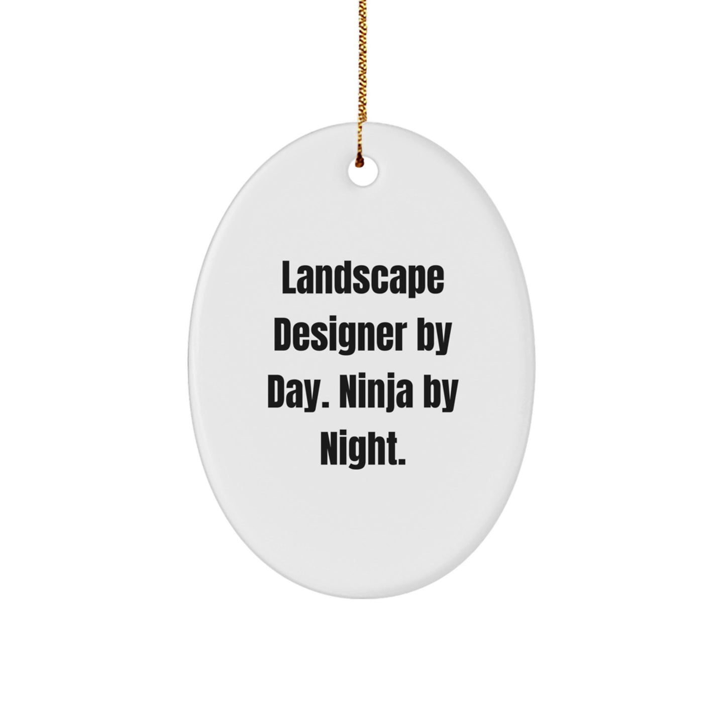 Landscape Designer Gifts By Day, Ninja By Night, Oval Ornament for Christmas, Funny Quote, Gifts from Family to Friends - Image 1