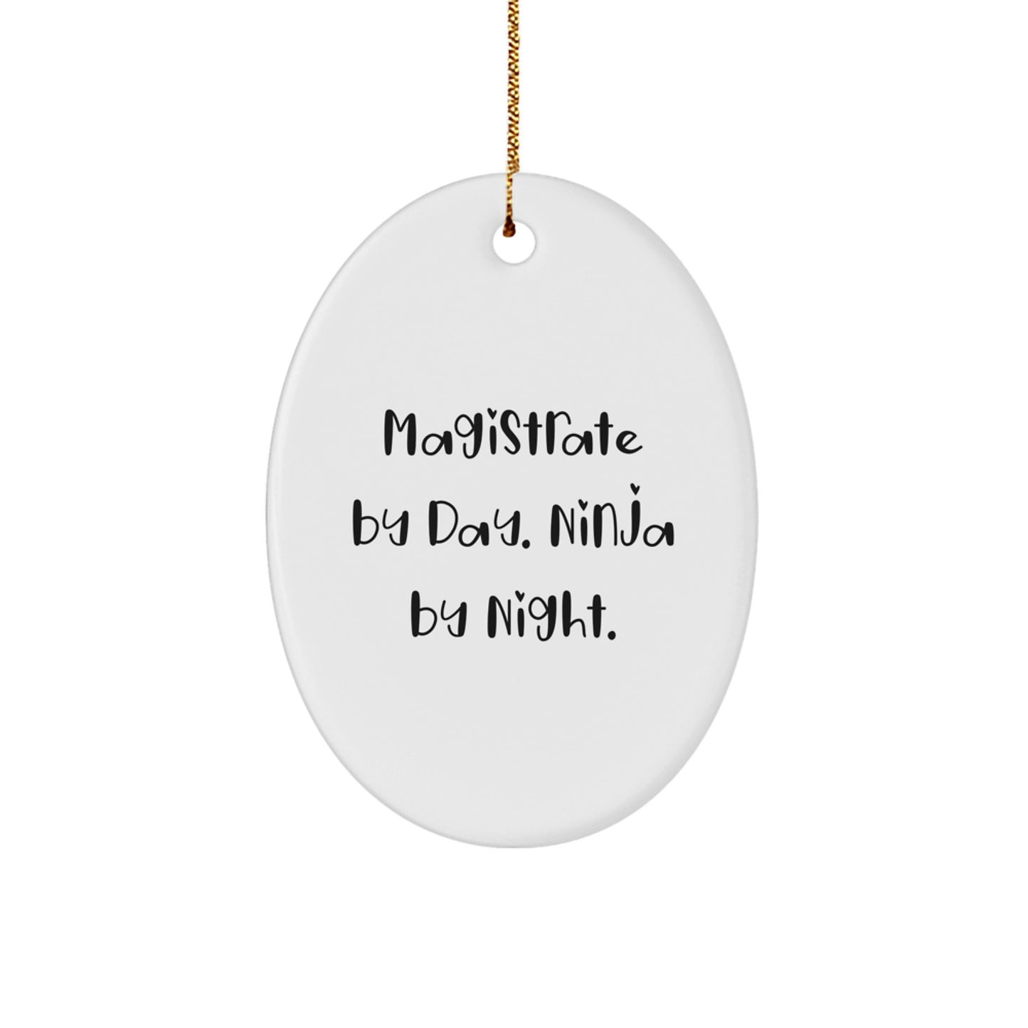 Magistrate Gifts from Friends - Funny Oval Ornament for Men, By Day. Ninja By Night. Quote on Christmas Unique Gifts - Image 1