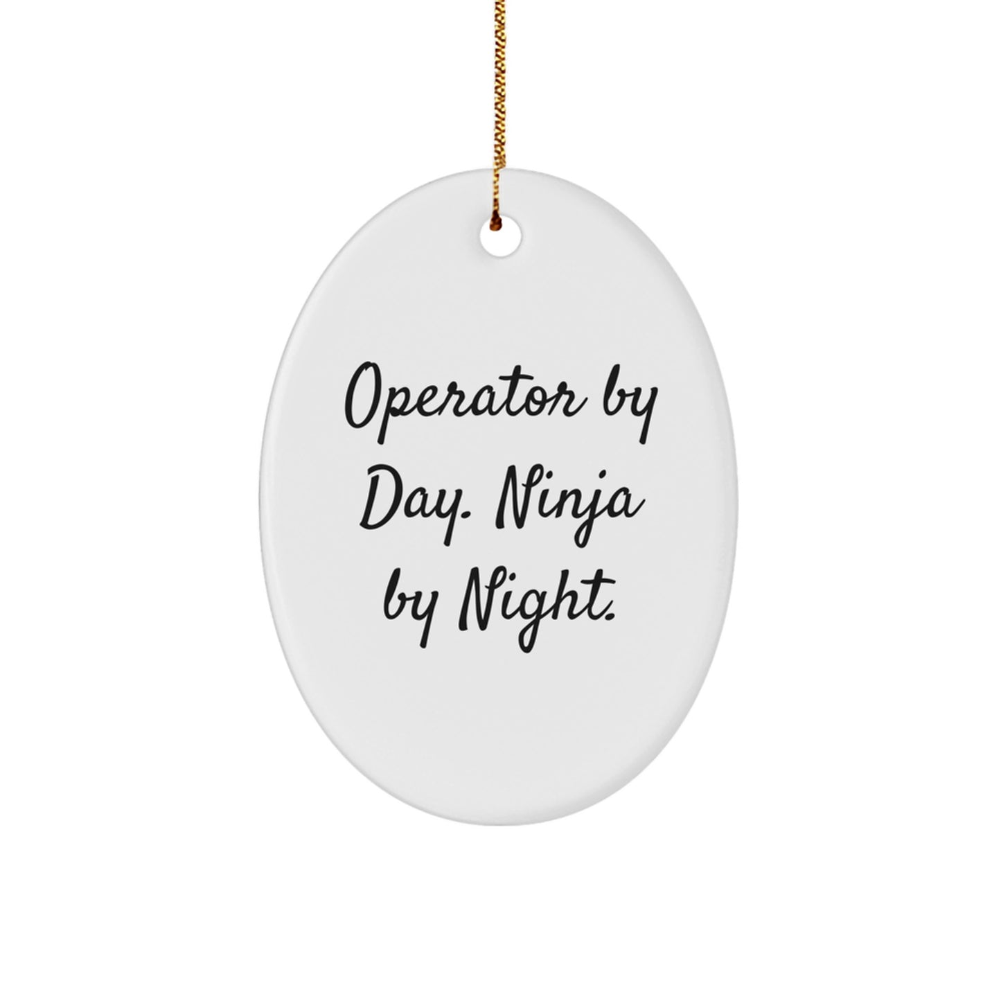 Operator Gifts from Friends, Operator Christmas Unique Gifts, Operator Oval Ornament 'Operator By Day. Ninja By Night.' - Image 1