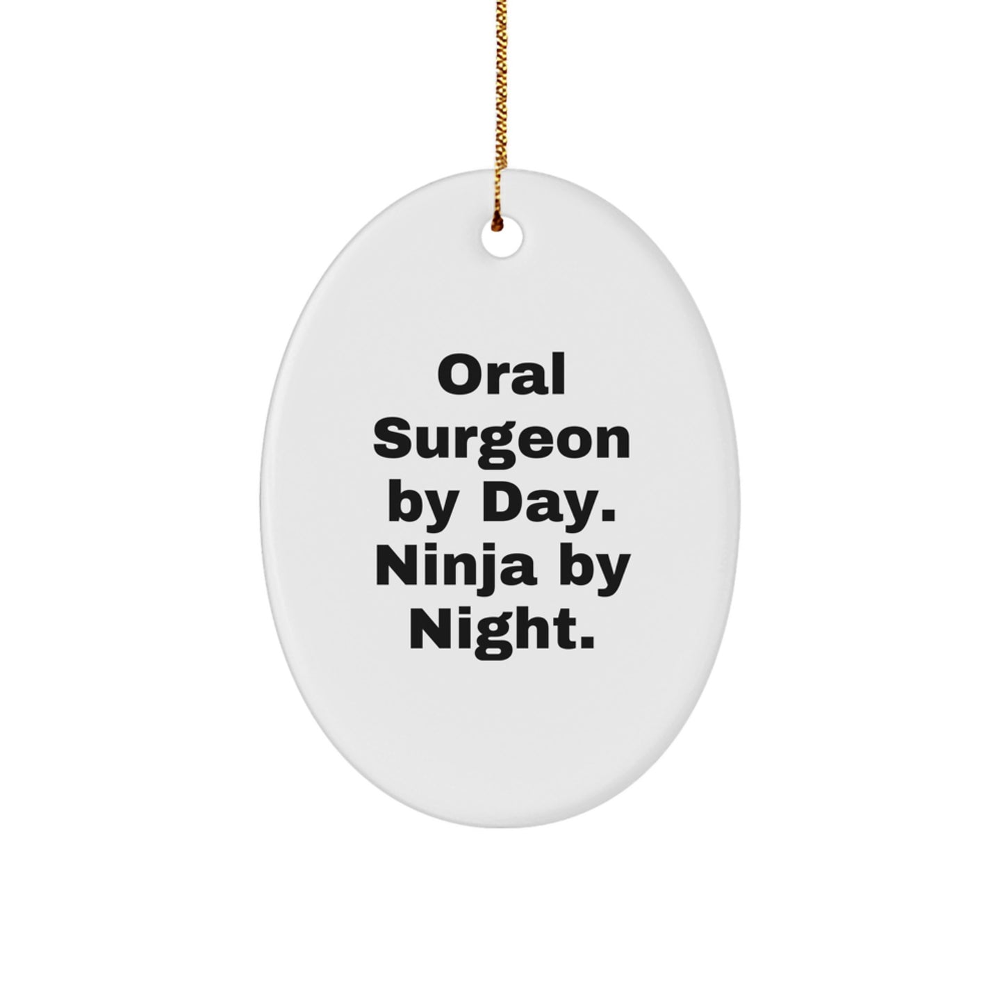 Funny Oral Surgeon Gifts from Men for Oral Surgeon By Day. Ninja By Night. Oval Ornament Christmas Unique Decorations - Image 1