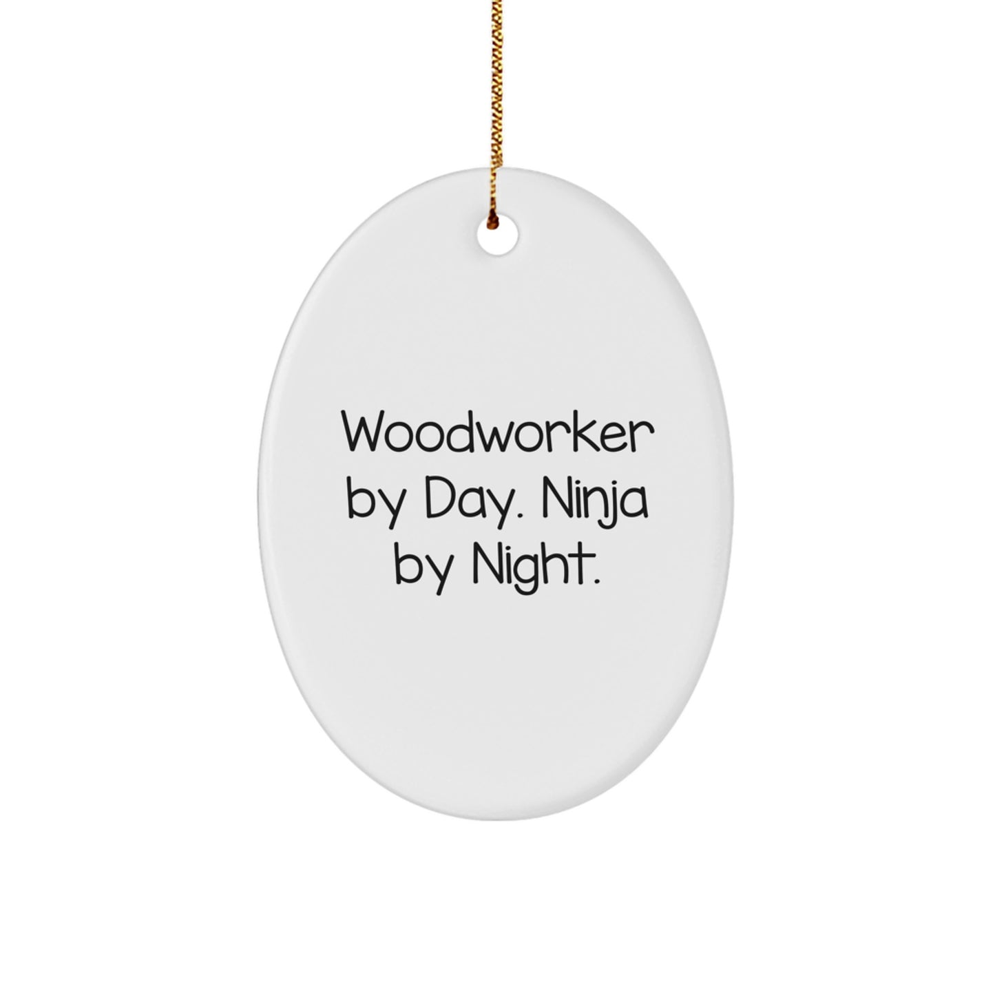 Funny Woodworker Gifts from Family for Christmas - Oval Ornament by Day Ninja by Night - Image 1