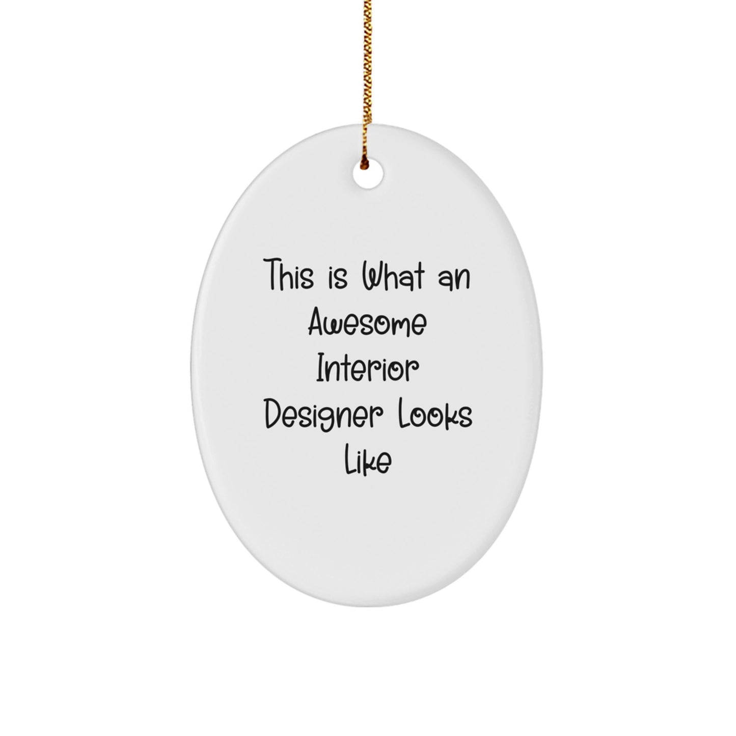 Gifts from Family, Friends & Coworkers to Interior Designers - Oval Ornament - This Is What An Awesome Interior Designer Looks Like - Christmas Unique Decorations - Image 1