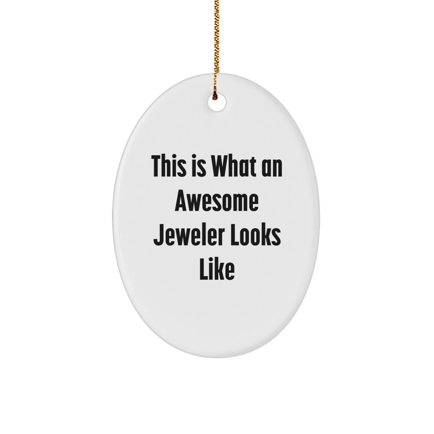 Funny Jeweler Gifts from Men for Christmas Unique Gifts - Oval Ornament with This Is What An Awesome Jeweler Looks Like Quote - Image 1