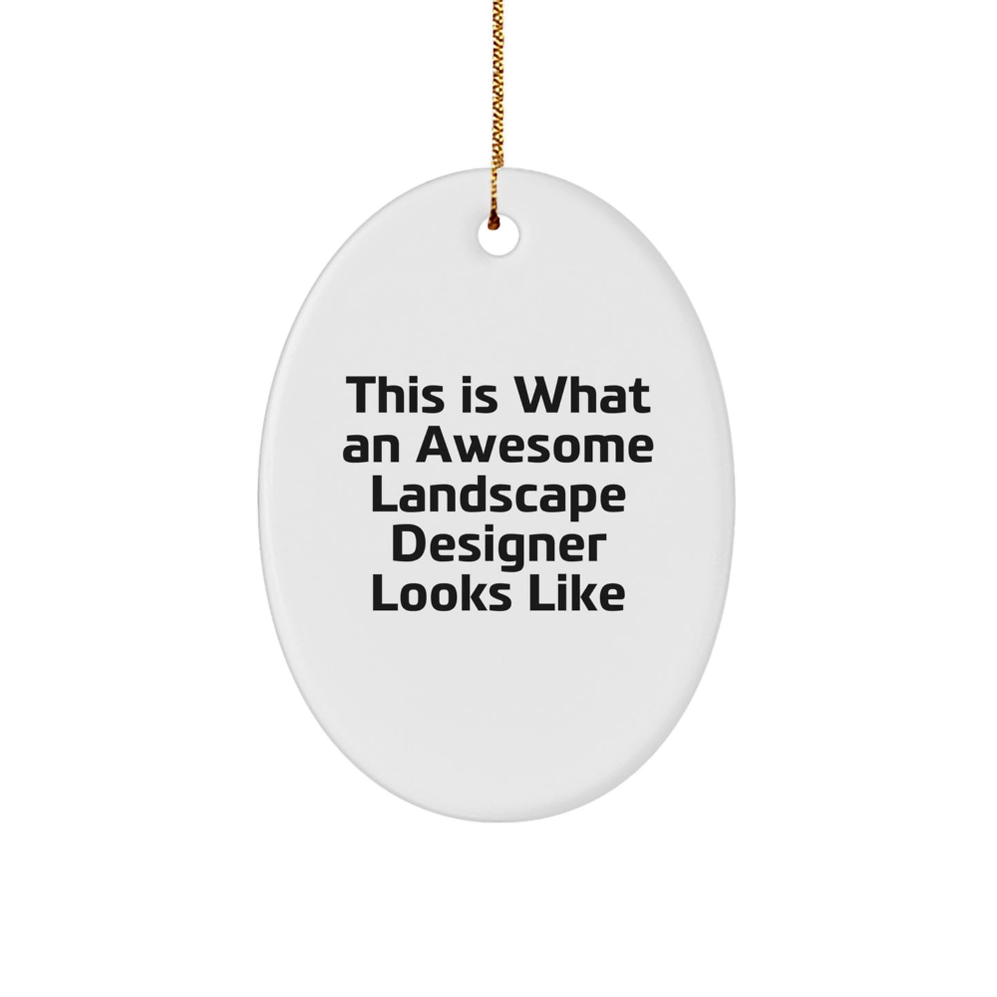 Funny Landscape Designer Gifts, Oval Ornament for Christmas Unique Presents from Friends, Funny 'This Is What An Awesome Landscape Designer Looks Like' - Image 1
