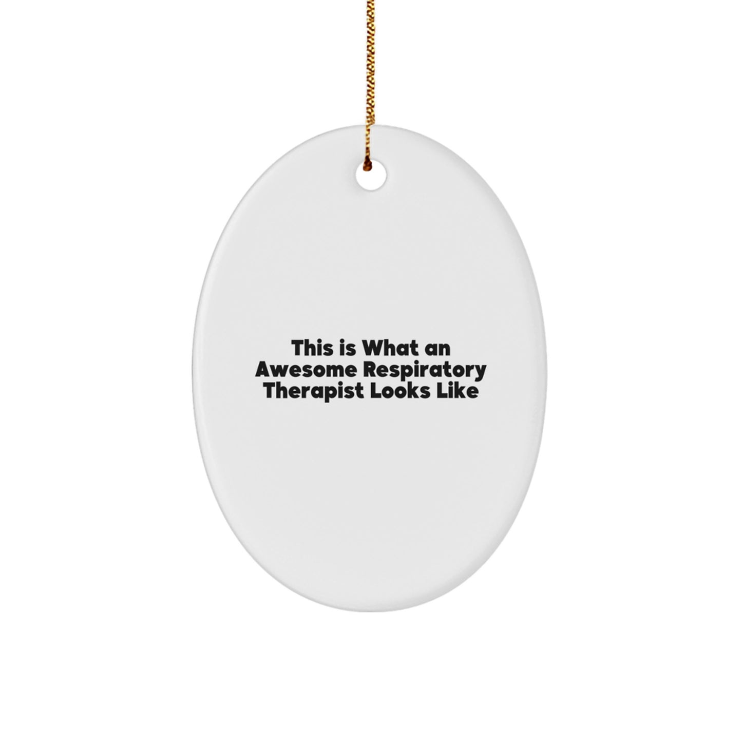 Gifts from Friends and Family for Awesome Respiratory Therapist, Oval Ornament with Funny Quote, Christmas Unique Gifts - Image 1