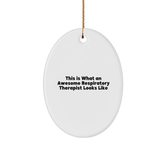 Gifts from Friends and Family for Awesome Respiratory Therapist, Oval Ornament with Funny Quote, Christmas Unique Gifts - Image 1