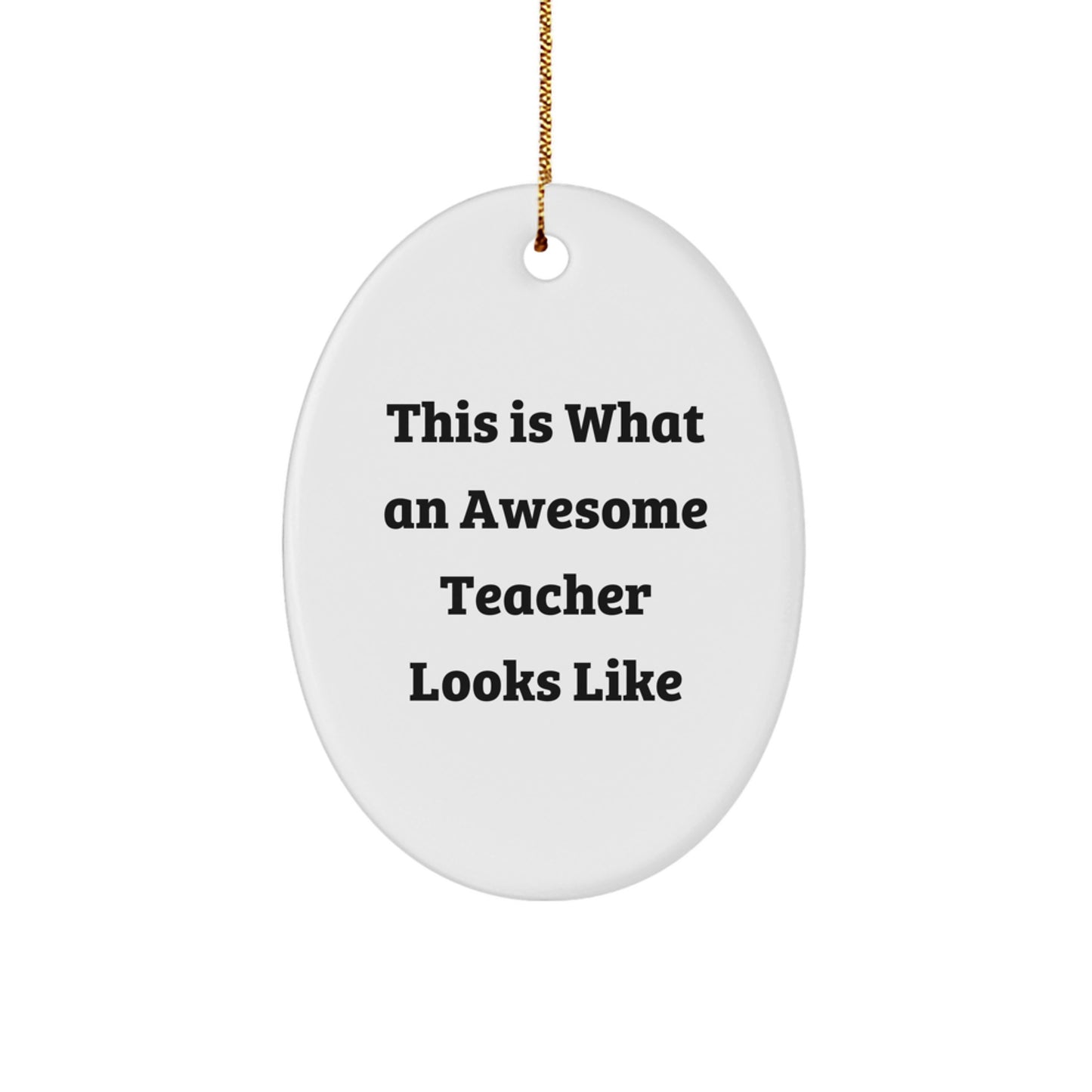 Funny Teacher Gifts from Friends - This Is What An Awesome Teacher Looks Like Oval Ornament, Christmas Unique Presents for Her - Image 1