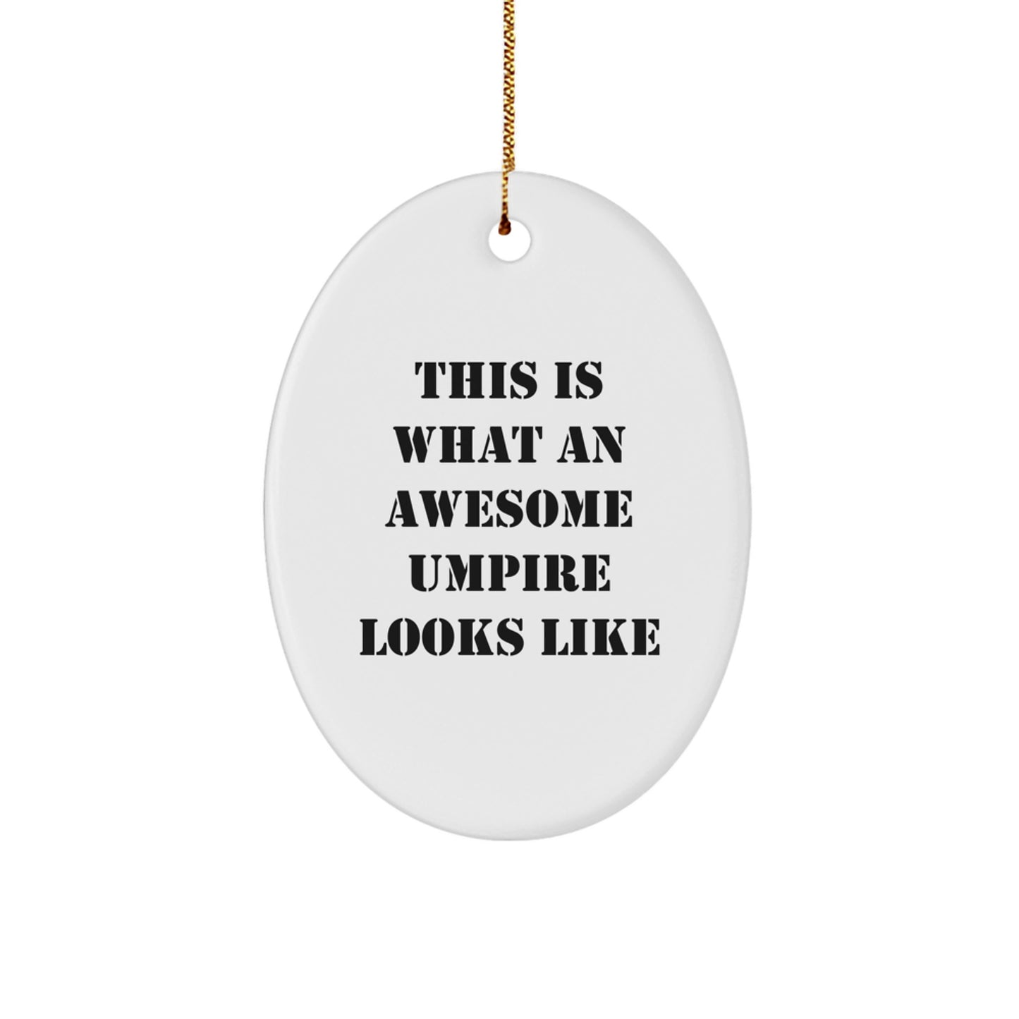 Umpire Gifts from Friends, This Is What An Awesome Umpire Looks Like, Oval Ornament for Christmas - Image 1