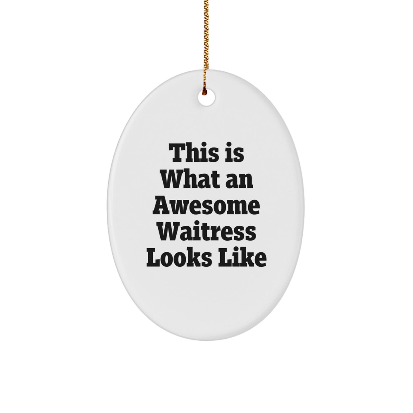 This Is What An Awesome Waitress Looks Like - Gifts from Friends for Waitress - Oval Ornament for Christmas - Image 1
