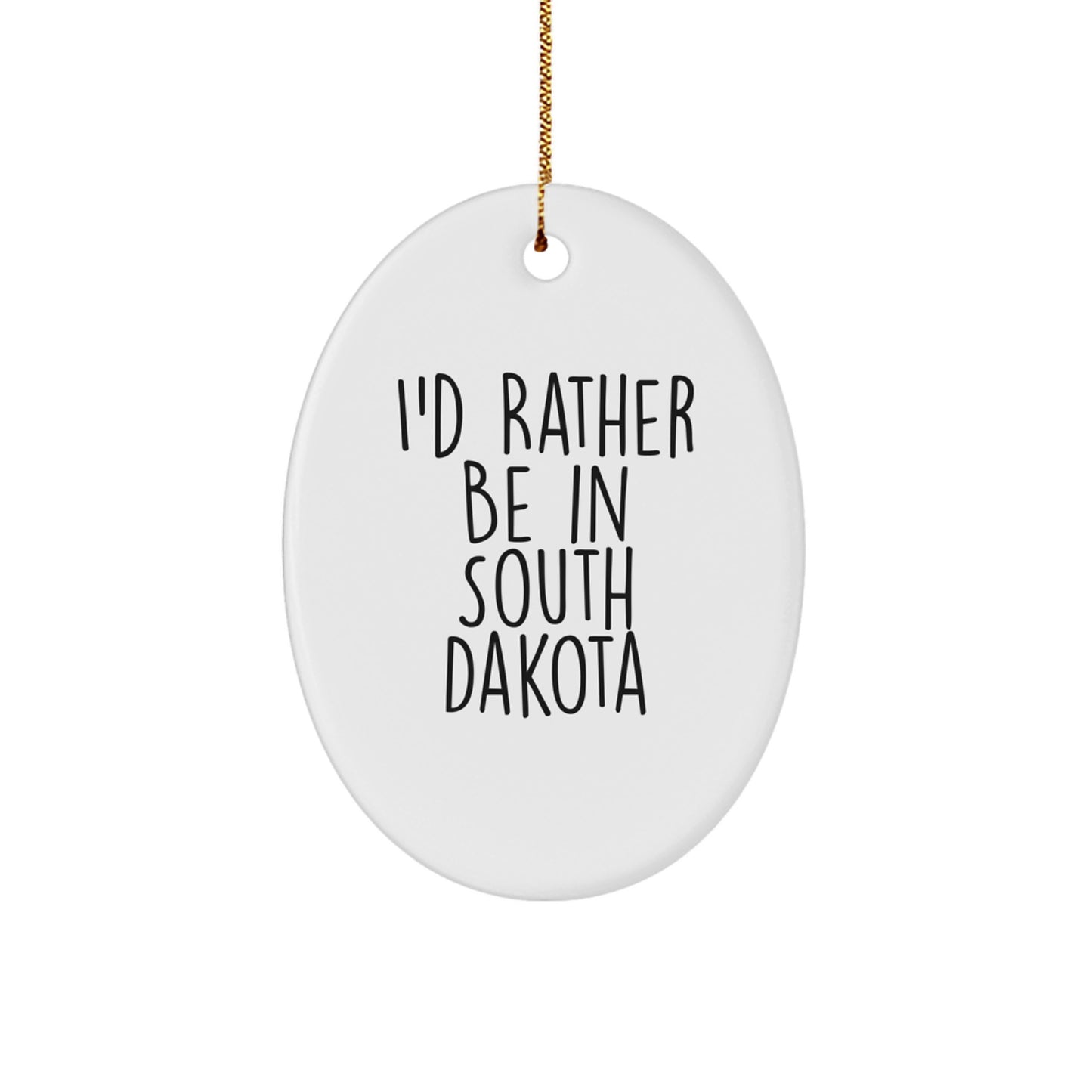 Gifts from Friends for I'd Rather Be In South Dakota Lovers - Oval Ornament, White, Christmas Unique Gifts - Image 1