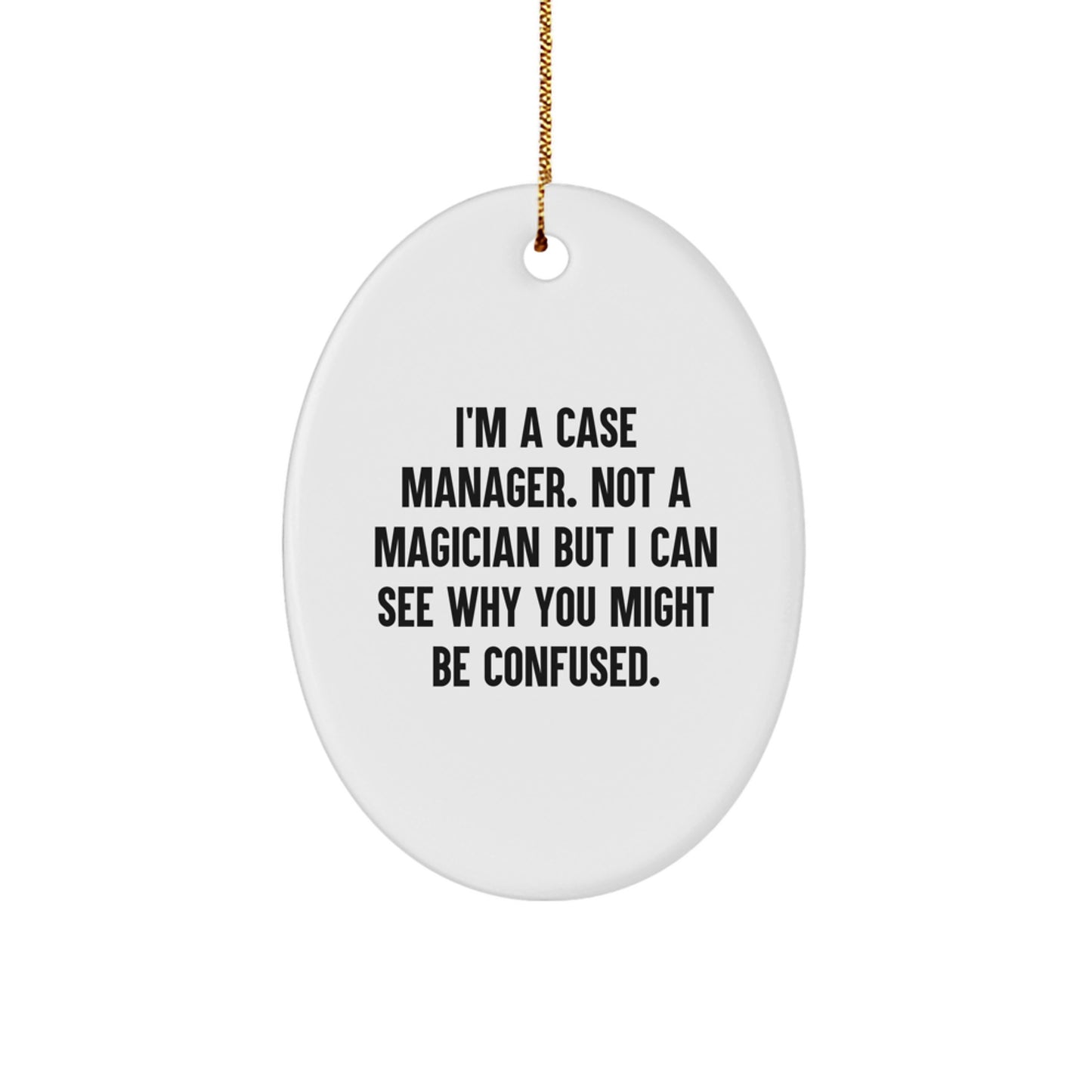 Case Manager Gifts from Family - Oval Ornament, Funny Quote, Christmas Unique Gift for Case Managers - Image 1