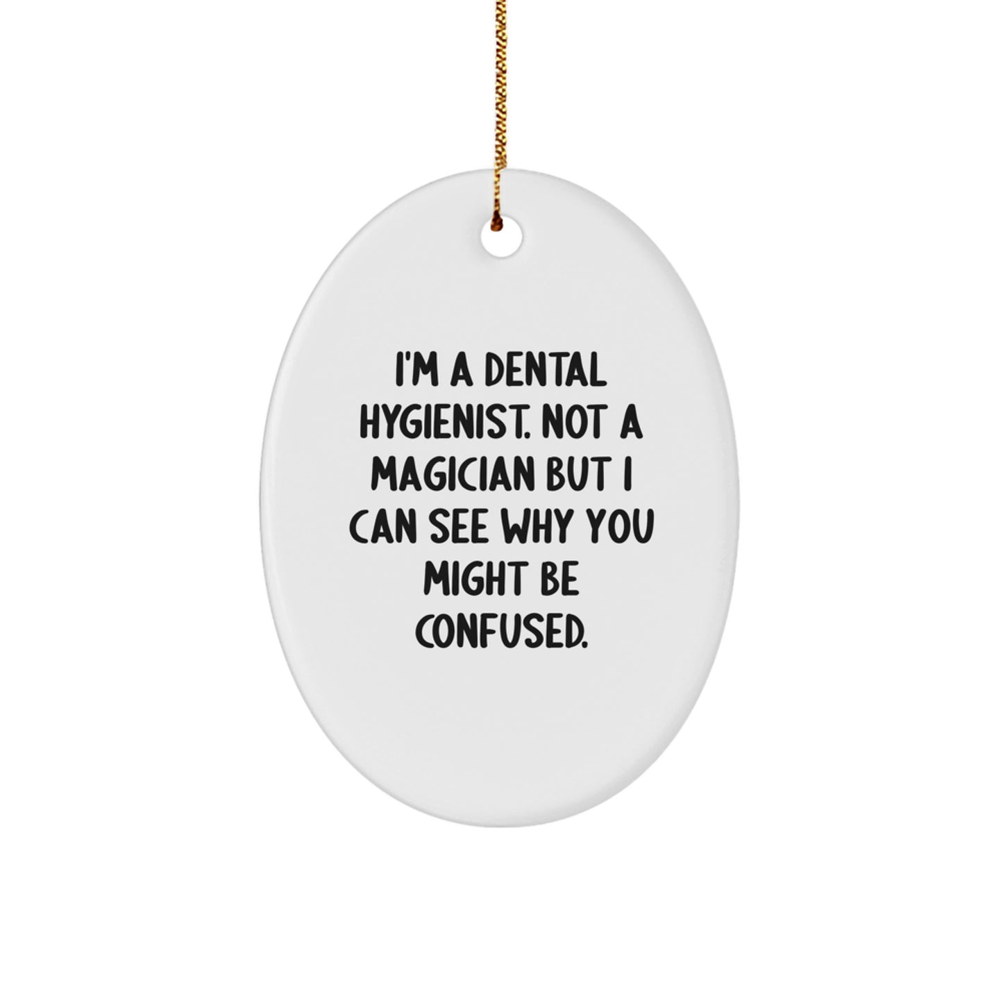Dental Hygienist Gifts, Funny Quote Ornament, Gifts from Coworkers, Christmas Unique Gifts for Dental Hygienist, Oval Ornament with Inspirational Quote - Image 1