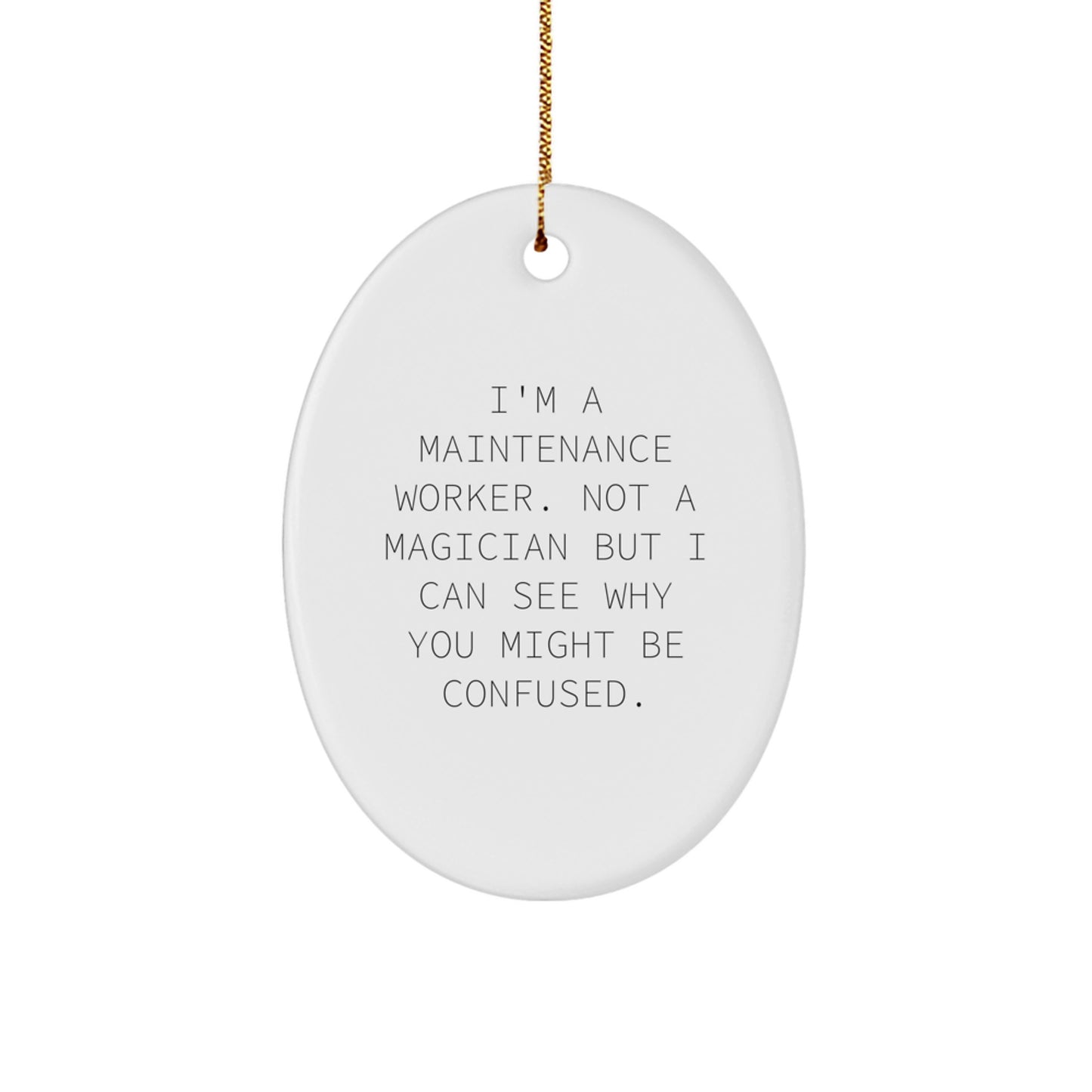 Funny Maintenance Worker Gifts from Men - 'I'm A Maintenance Worker. Not A Magician' Oval Ornament for Christmas - Image 1