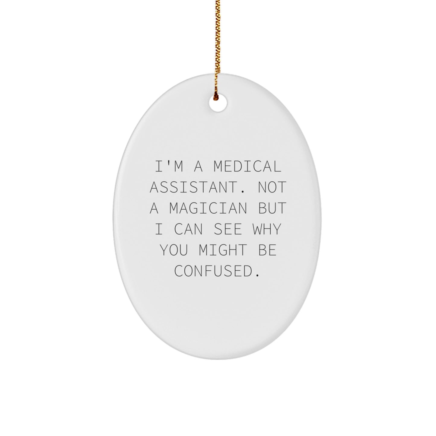 Medical Assistant Gifts, Funny Quote Oval Ornament, Gifts from Friends to Medical Assistant, Unique Christmas Unique Gifts - Image 1
