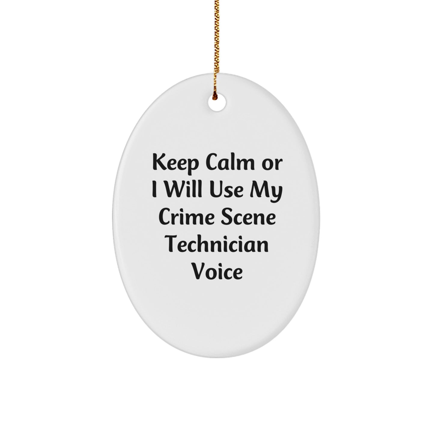 Gifts from Friends for Crime Scene Technician Enthusiasts - Funny Oval Ornament, Keep Calm or I'll Use My Voice, Christmas Unique - Image 1