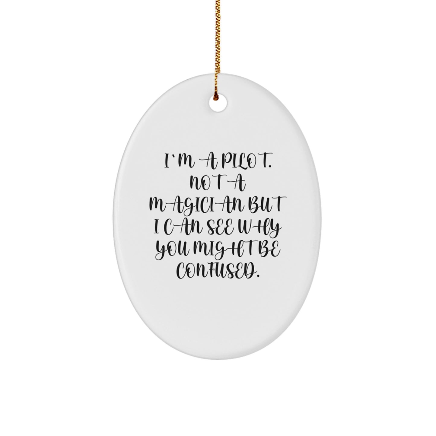 Pilot Gifts from Friends - Funny Oval Ornament, I'm A Pilot, Not A Magician... Gifts for Pilots, Men, Coworkers, Family - Christmas Unique Presents - Image 1