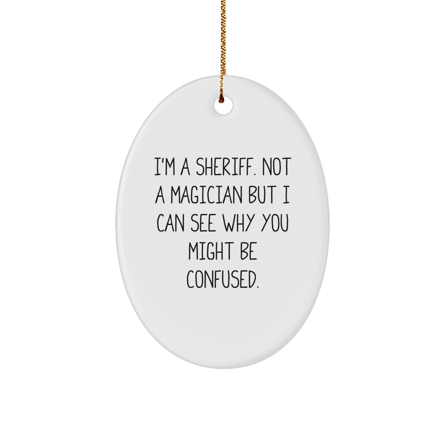 Funny Sheriff Gifts for Men - I'm A Sheriff Oval Ornament Christmas Unique Decorations from Friends and Family - Image 1