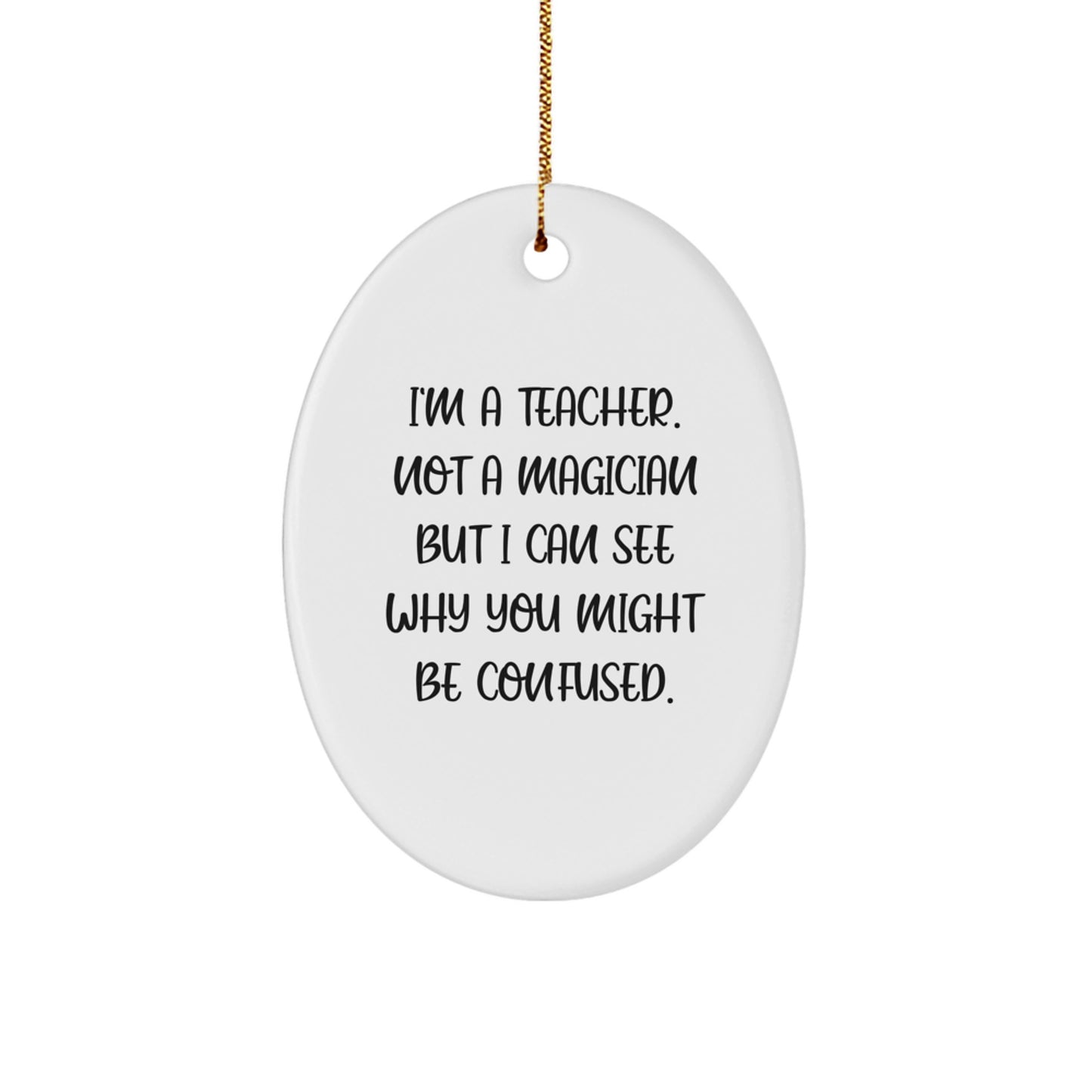 Teacher Oval Ornament Funny Quote for Christmas Unique Gifts from Friends - Image 1