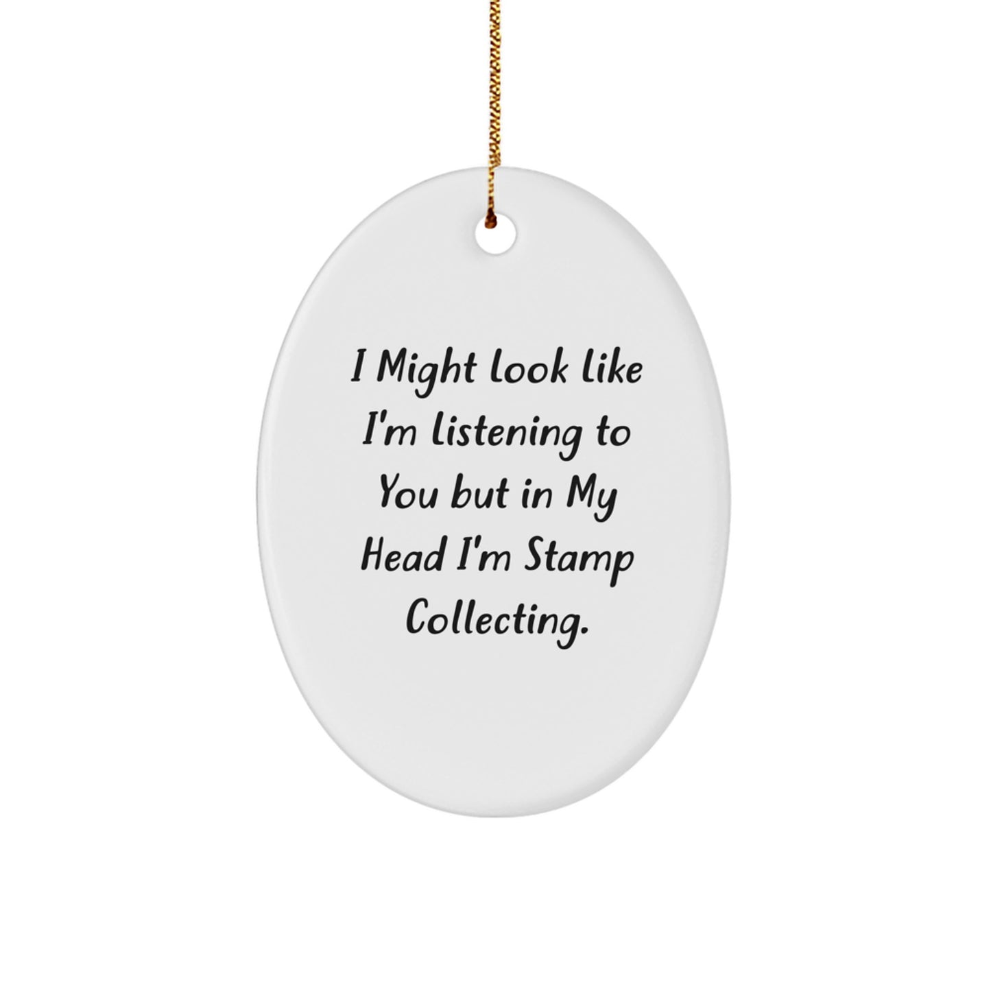 'Tis the Season for Stamp Collecting! Funny Oval Ornament Gifts from Friends, Family, or Coworkers - 'I Might Look Like... - Image 1