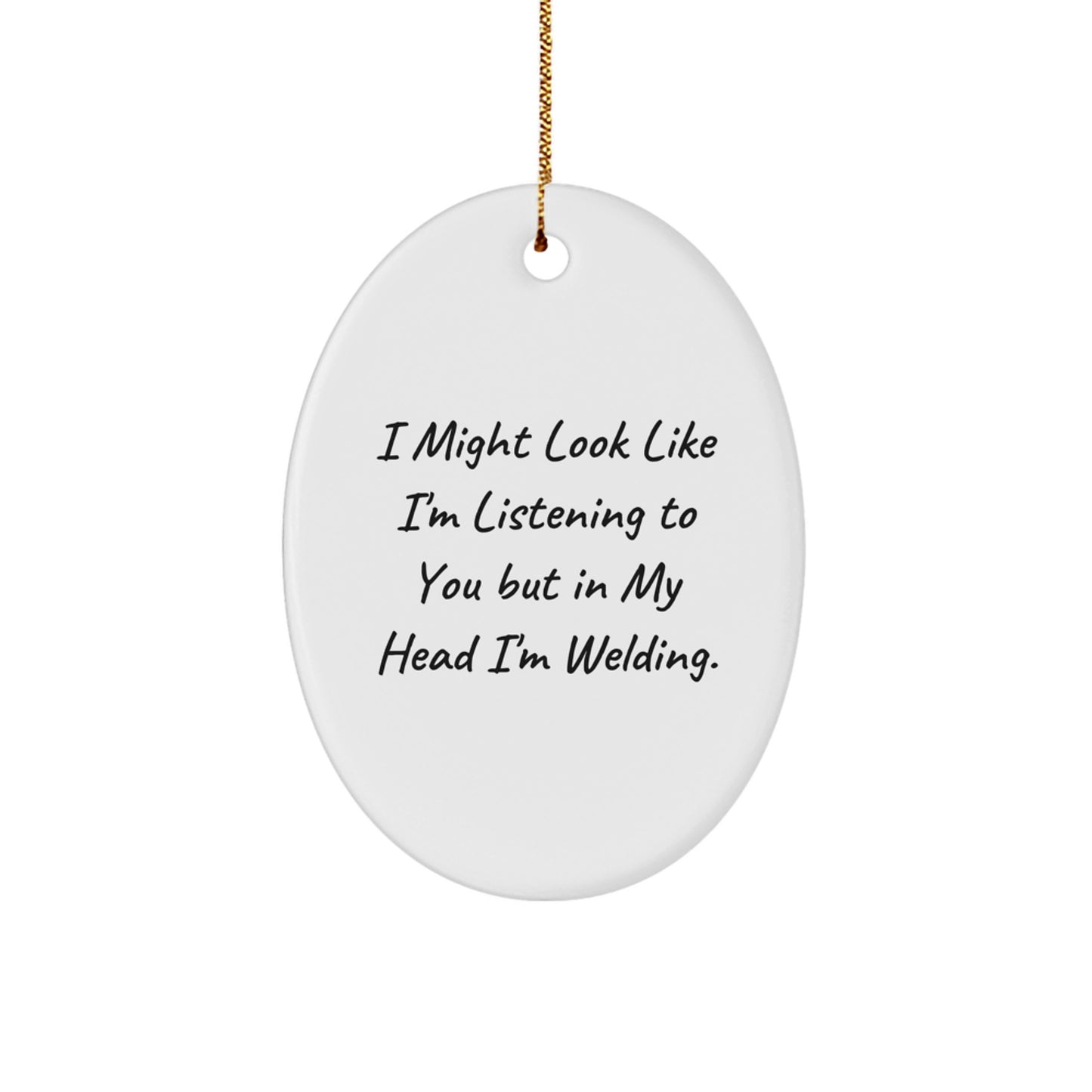 Welding Humor Oval Ornament, Funny Gifts from Friends, Gifts for Welding Enthusiasts, Christmas Unique Welding Gifts - Image 1