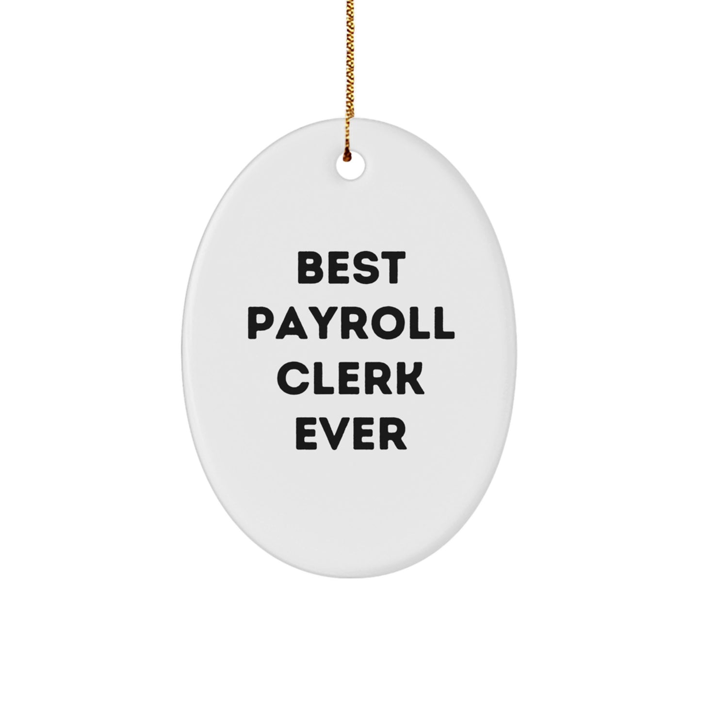 Funny Best Payroll Clerk Gifts from Friends, Unique Oval Ornament for Christmas, 'Best Payroll Clerk Ever' Motivational Quote - Image 1