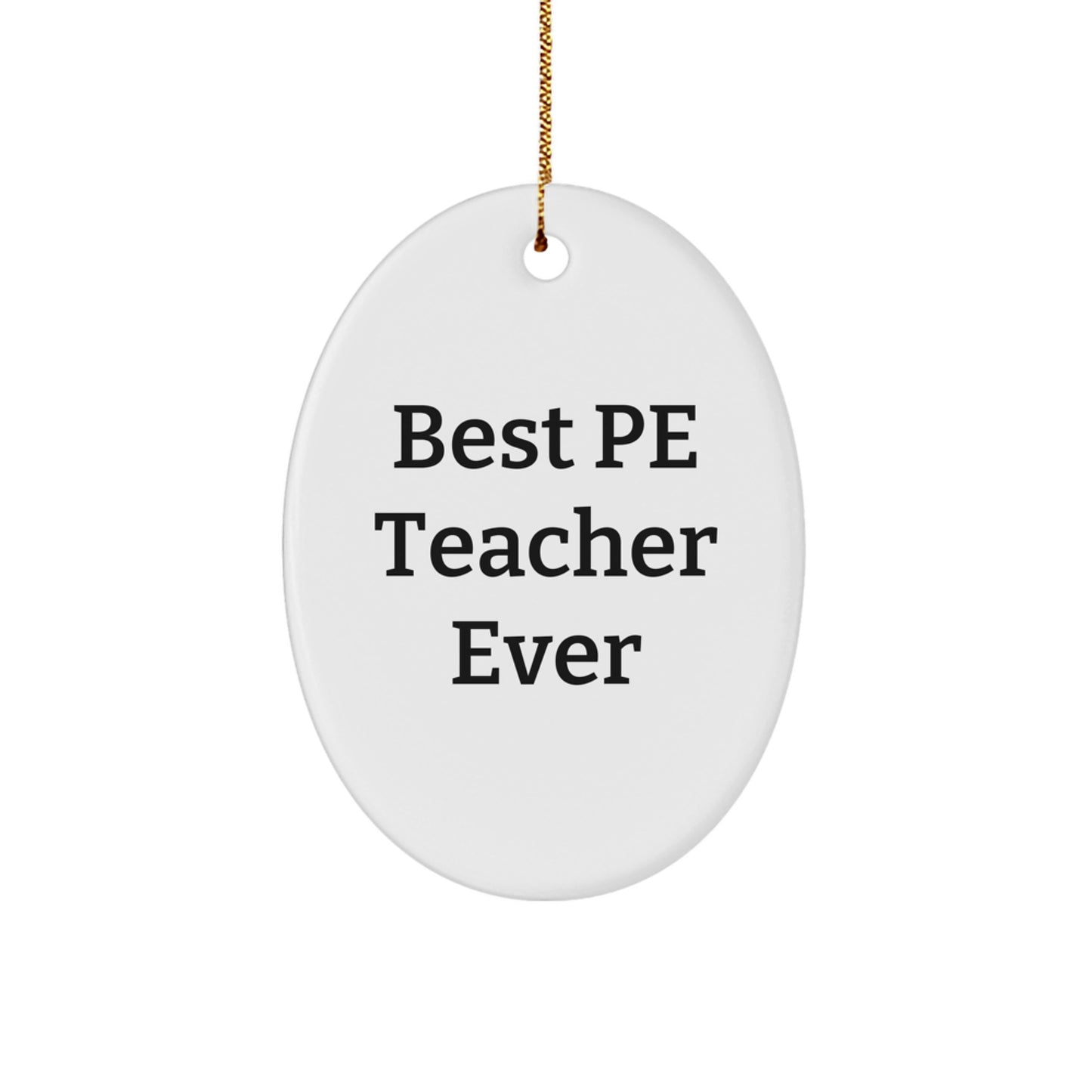 Funny PE Teacher Gifts for Men from Friends at Christmas - Oval Ornament, Best Pe Teacher Ever - Image 1