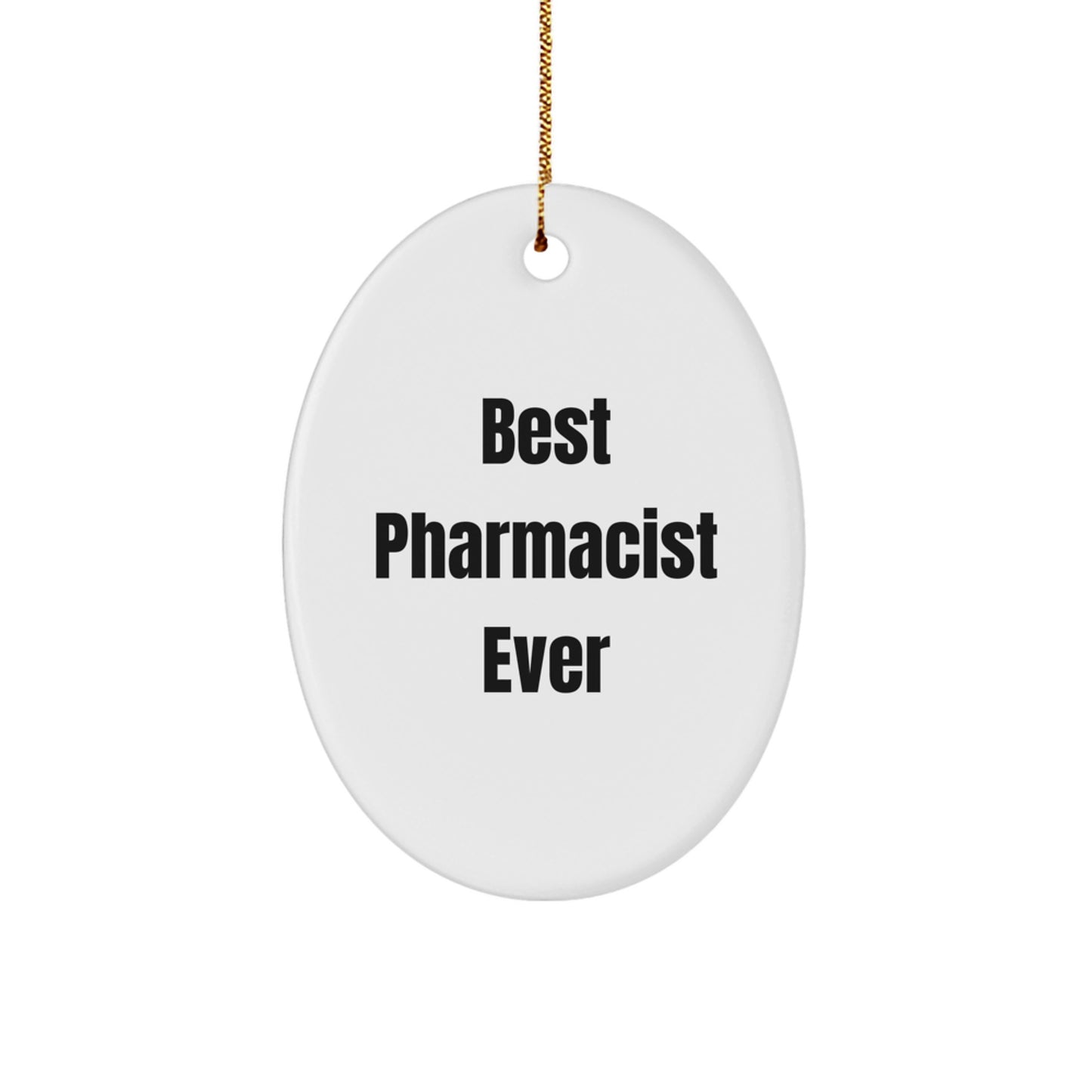 Funny Gifts from Men for Pharmacist - Best Pharmacist Ever Oval Ornament, Christmas Unique Gifts for Men, Pharmacist Appreciation Gift - Image 1