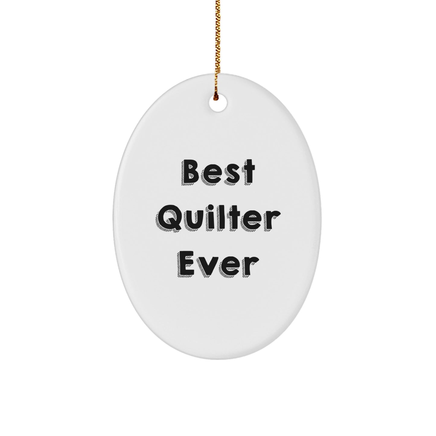 Funny Quilter Gifts from Friends and Family - Best Quilter Ever Oval Ornament, Christmas Unique Decorations for Quilers - Image 1