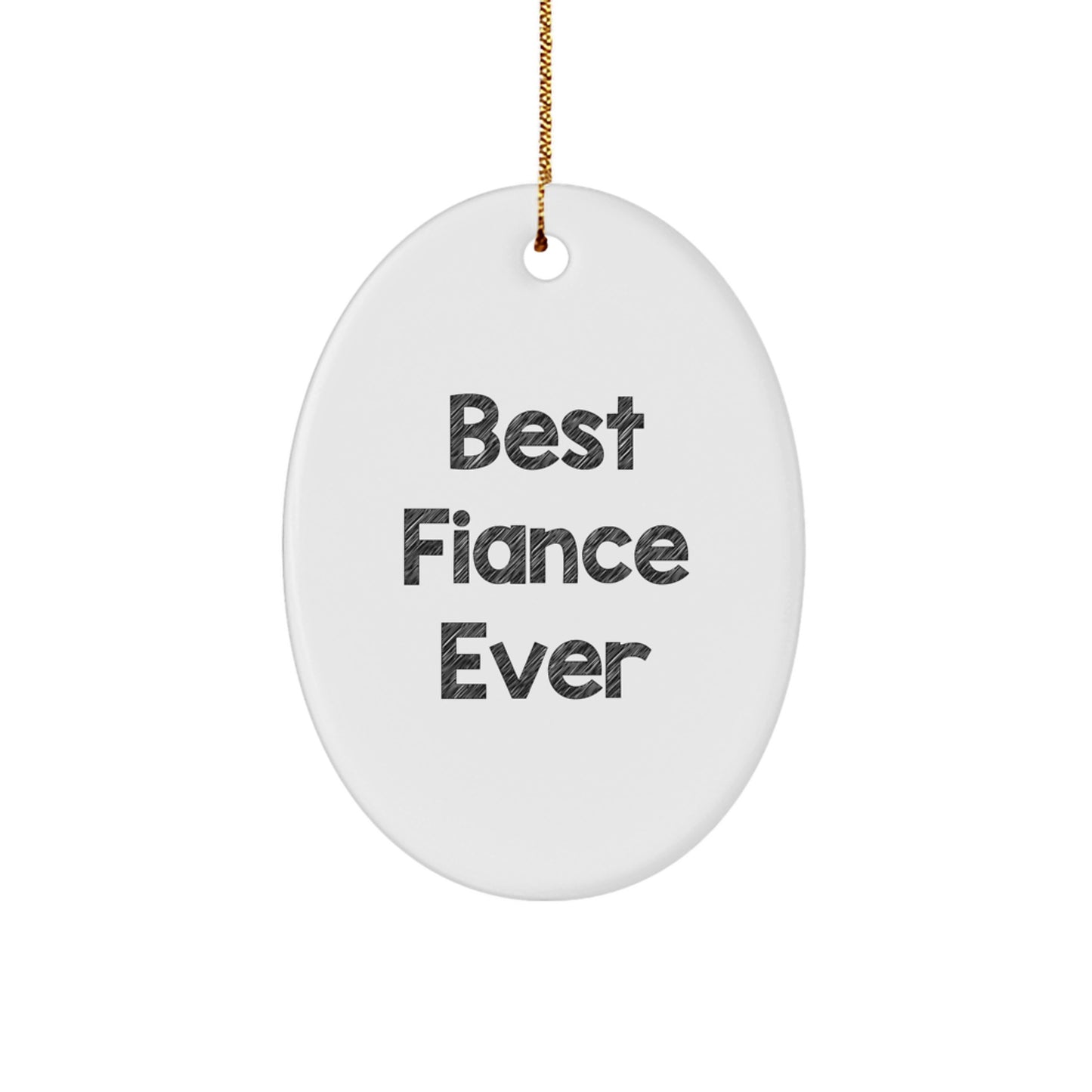 Funny 'Best Fiance Ever' Oval Ornament Gifts from Men for Christmas Unique Gifts - Image 1