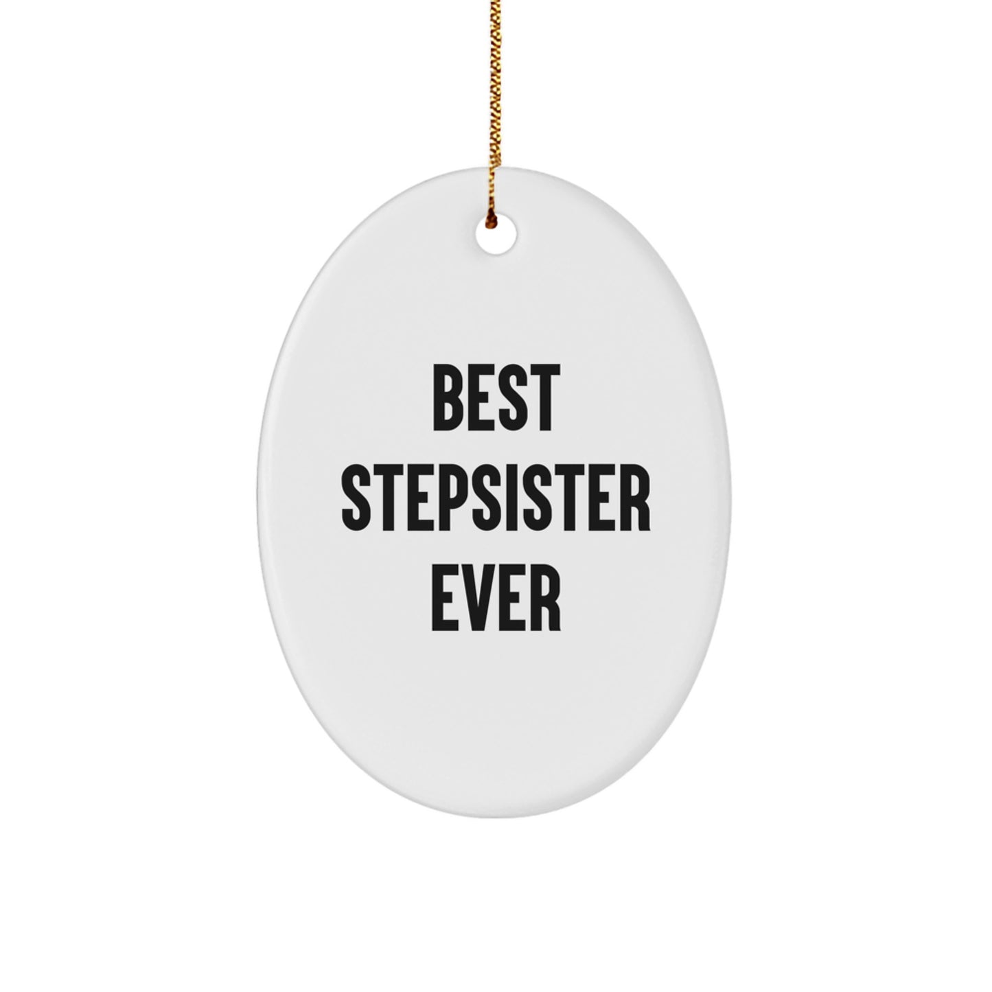 Funny Best Stepsister Ever Oval Ornament Gifts from Men to Women for Family Members this Christmas - Image 1