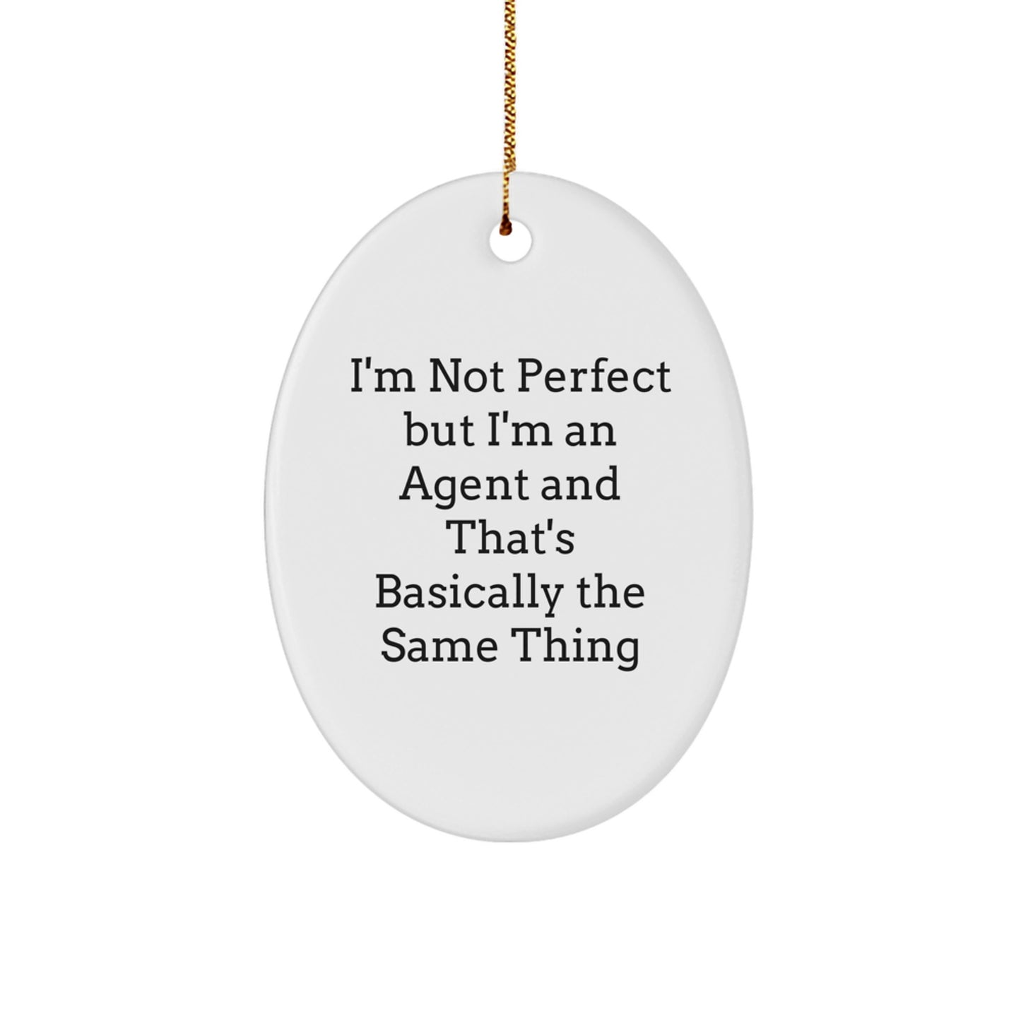 Funny Agent Oval Ornament Gifts from Friends, Coworkers, Family - 'I'm Not Perfect But I'm An Agent' - Christmas Unique Gifts for Men, Women, Agent - Image 1