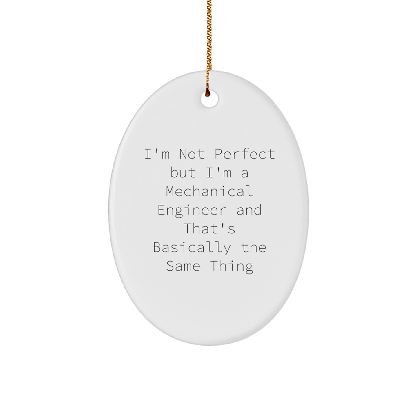 Mechanical Engineer Gifts from Friends - Oval Ornament with Funny Quote 'I'm Not Perfect' - Image 1