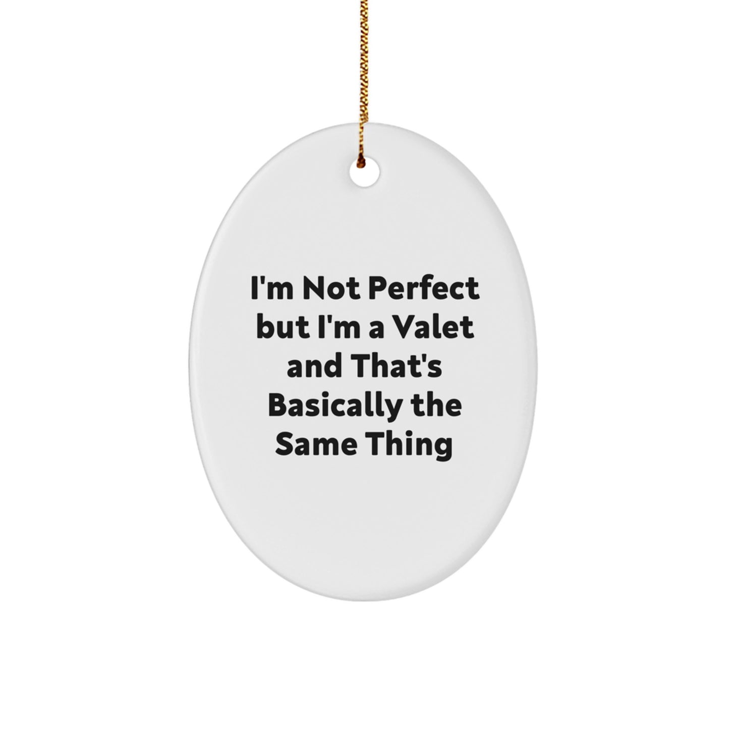 Funny Valet Gifts for Men from Friends - Oval Ornament with Quote 'I'm Not Perfect...' - Image 1
