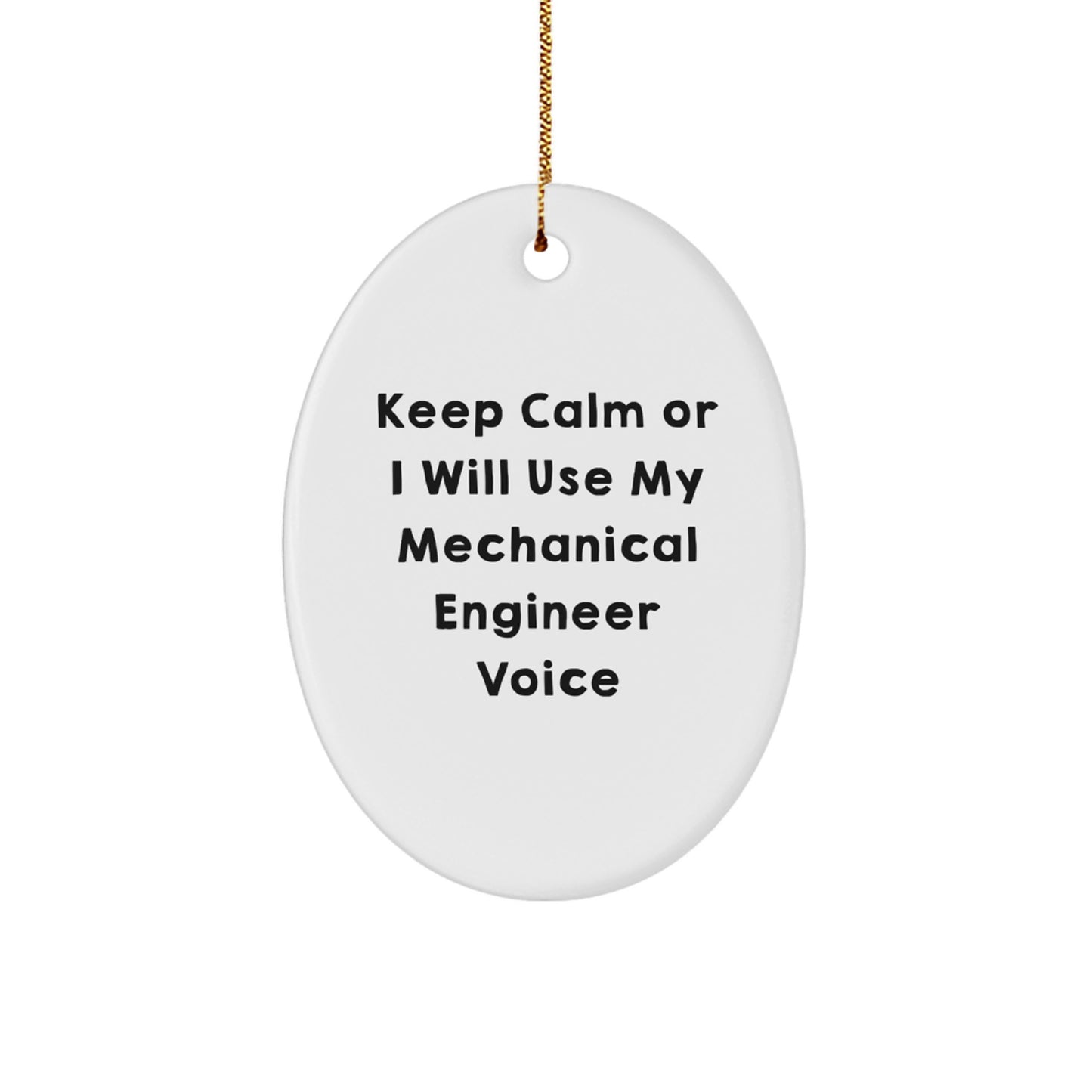 Funny Mechanical Engineer Oval Ornament Gifts for Men - Keep Calm Or I Will Use My Mechanical Engineer Voice - Unique Gifts from Friends to Family at Christmas - Image 1