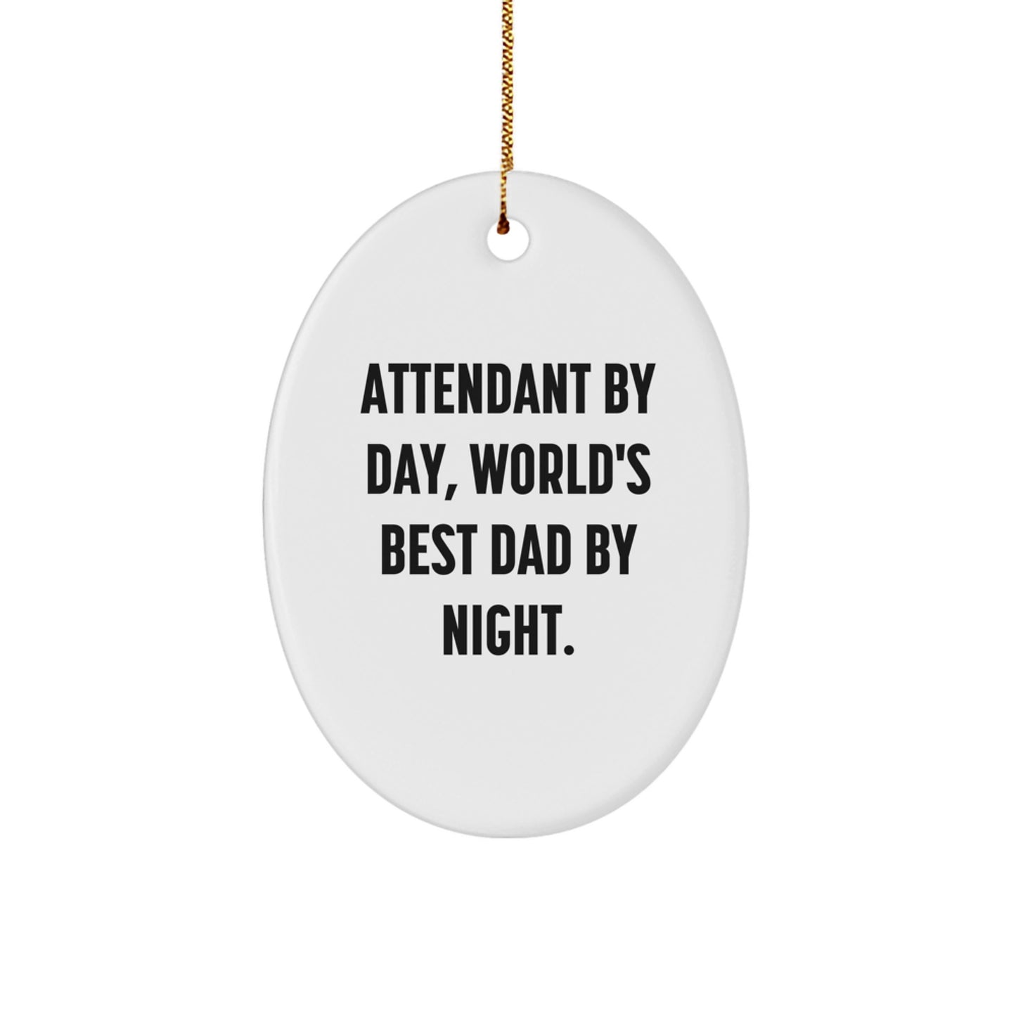 Attendant Gifts from Men, Attendant Oval Ornament, Funny Quote 'Attendant By Day, World's Best Dad By Night.' for Christmas Unique Gifts - Image 1